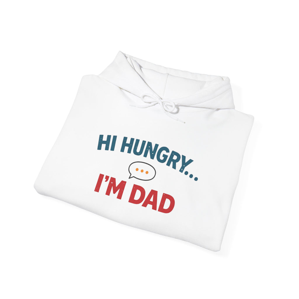 Hi Hungry... I'm Dad Hoodie — Funny Father's Day Dad Joke Sweatshirt