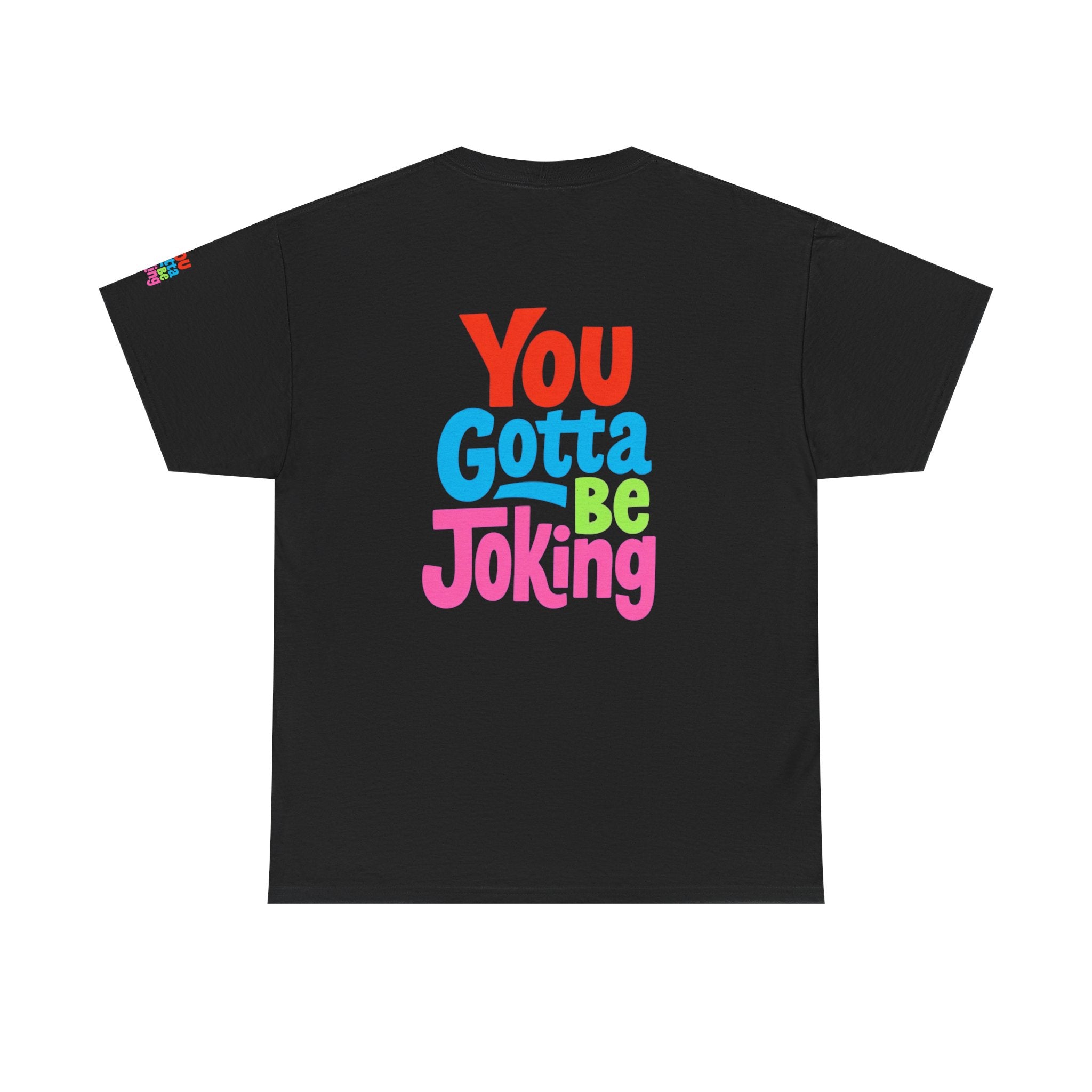 You Gotta Be Joking T-Shirt — Funny Retro Cartoon Tee