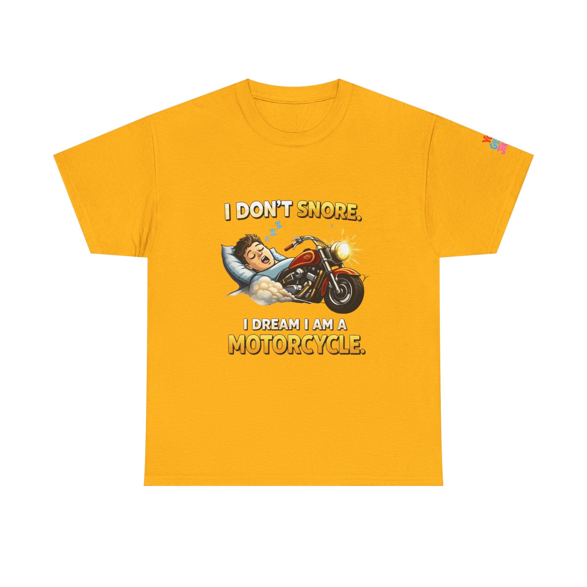 T-Shirt — "I Don't Snore, I Dream I Am A Motorcycle" Funny Biker Tee
