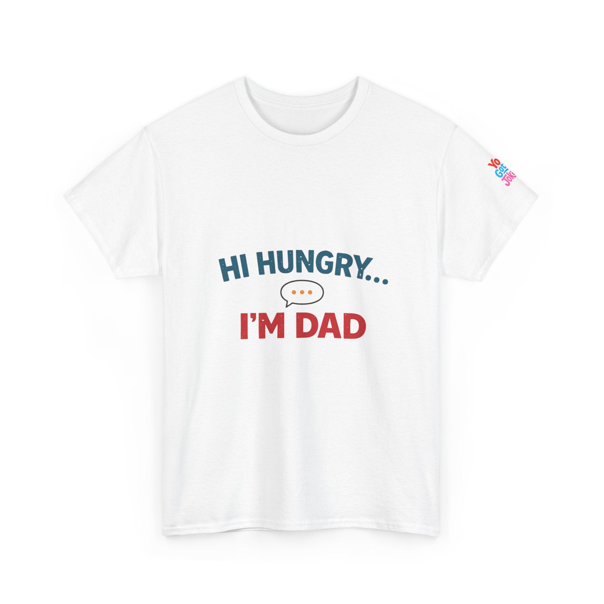 Hi Hungry... I'm Dad T‑Shirt — Funny Father's Day Dad Joke Tee