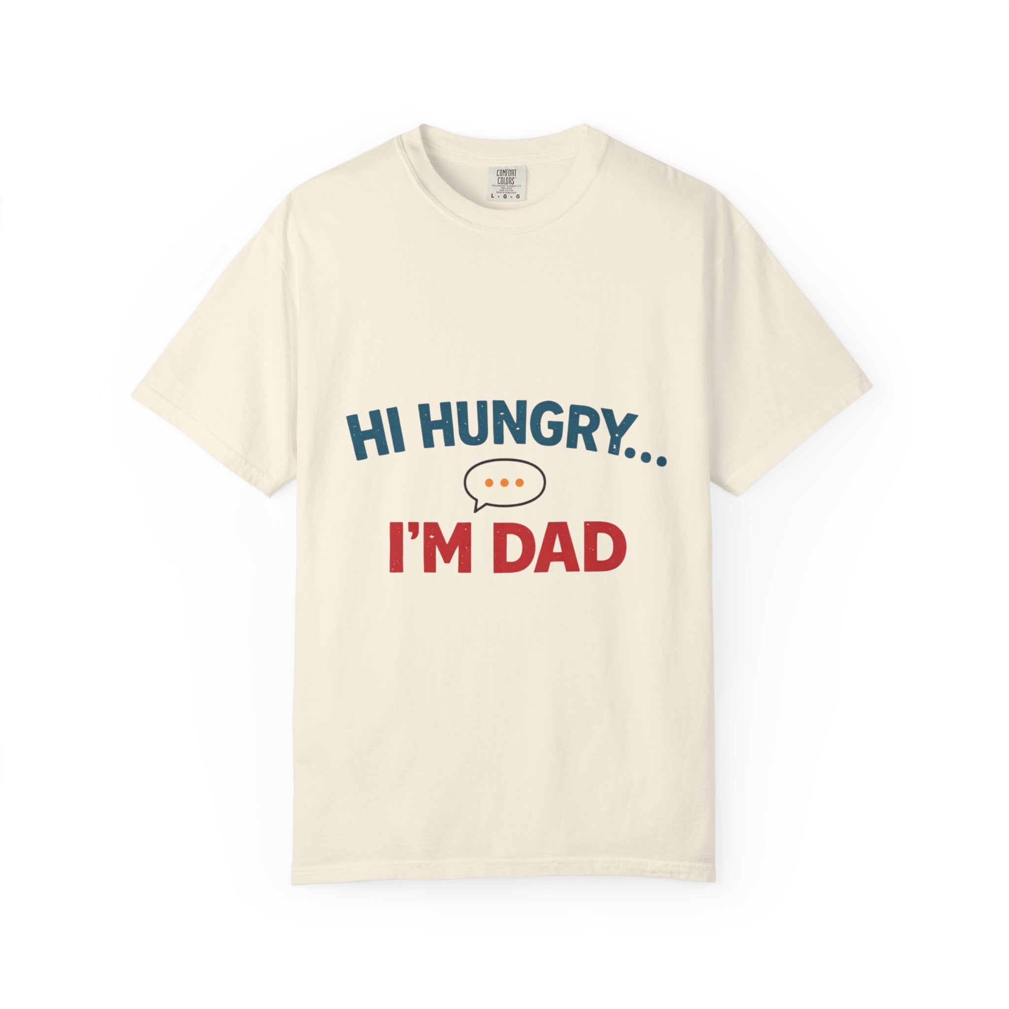 Hi Hungry... I'm Dad T-Shirt — Funny Dad Joke Tee, Father’s Day Gift