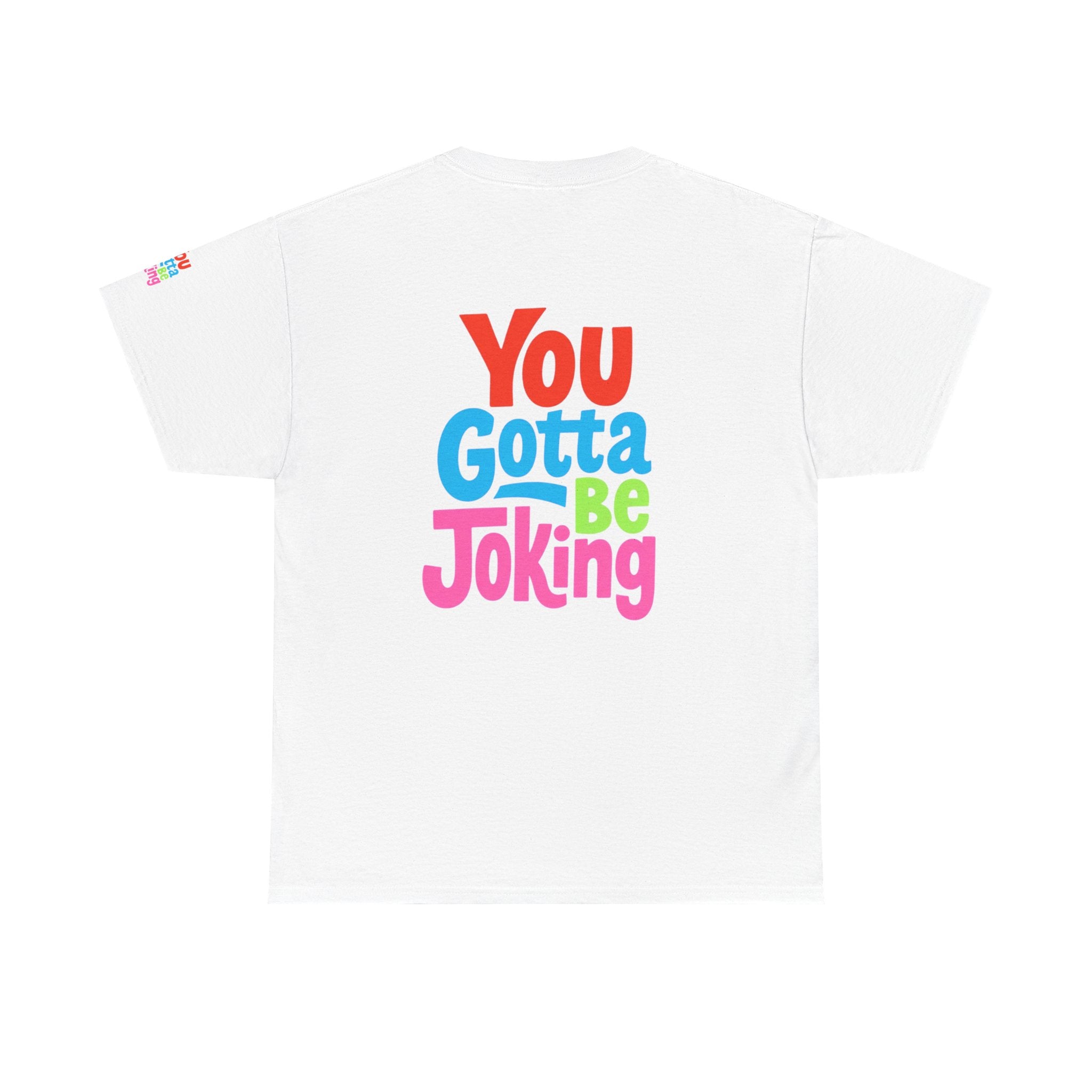 You Gotta Be Joking T-Shirt — Funny Retro Cartoon Tee