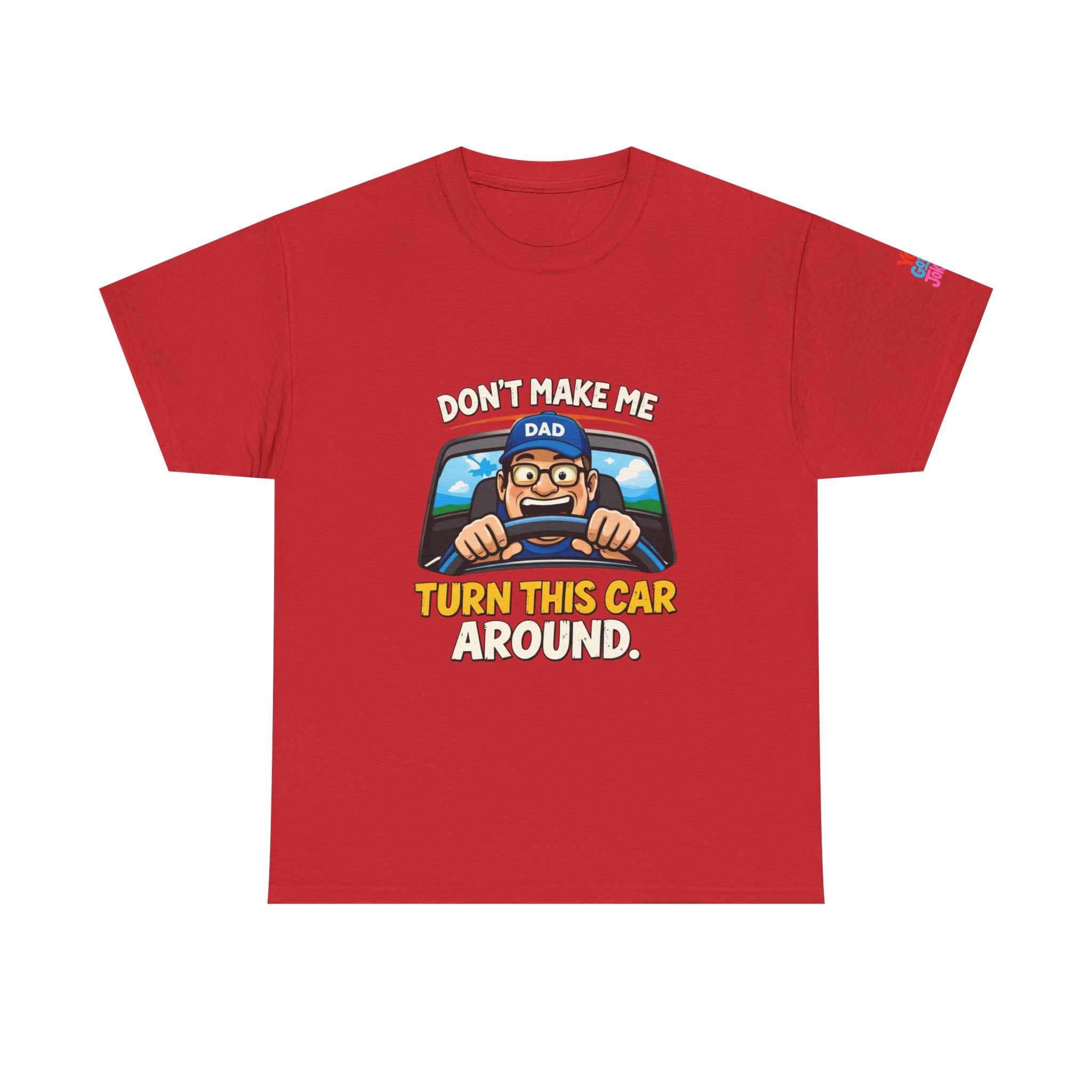 Dad T-Shirt “Don’t Make Me Turn This Car Around” Funny Father’s Day Tee