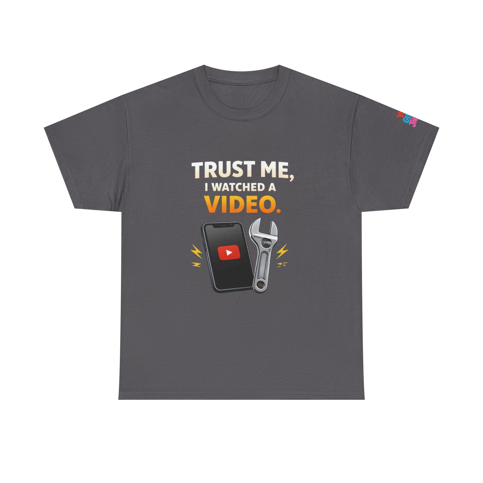 Trust Me I Watched a Video T-Shirt — Funny DIY Mechanic Tee