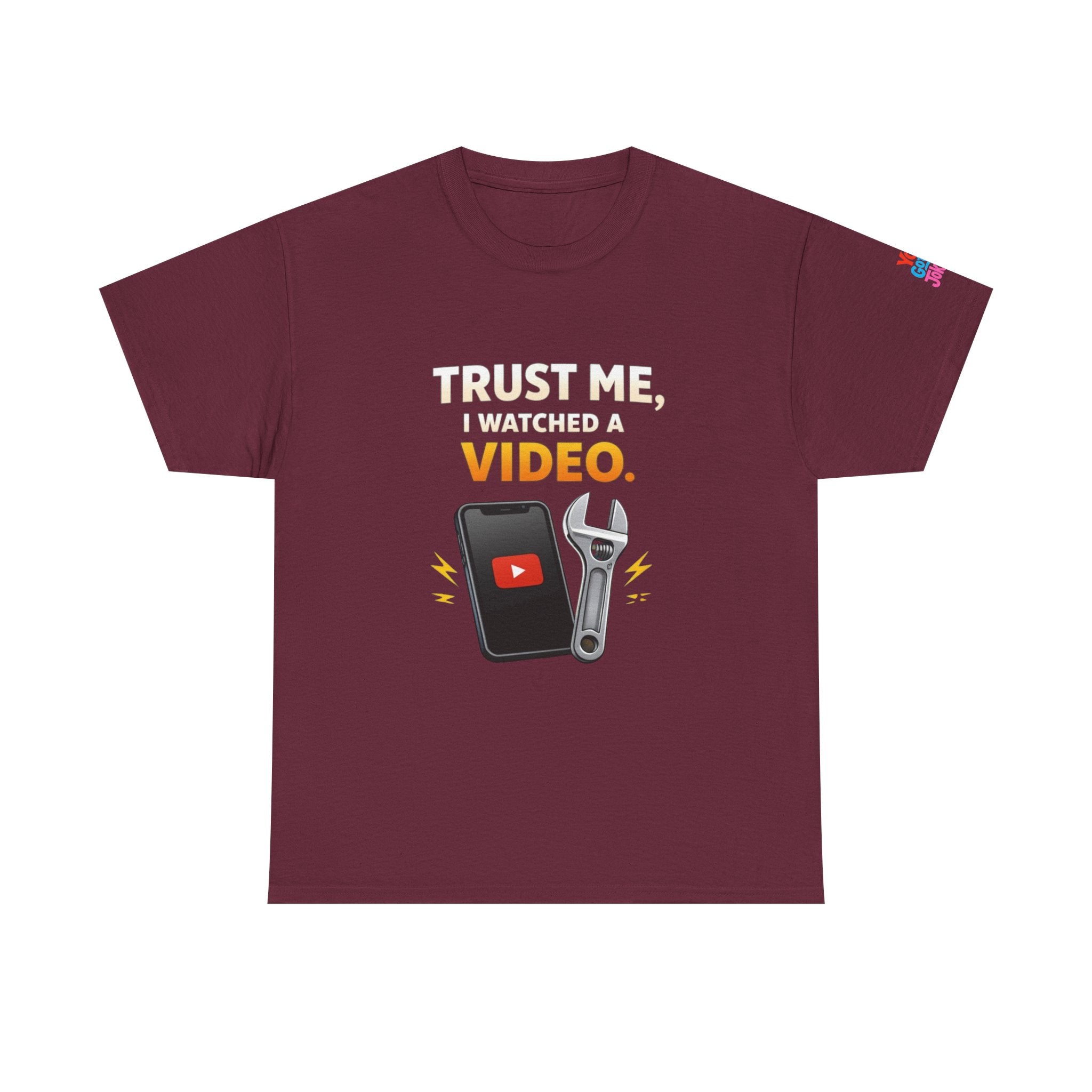 Trust Me I Watched a Video T-Shirt — Funny DIY Mechanic Tee
