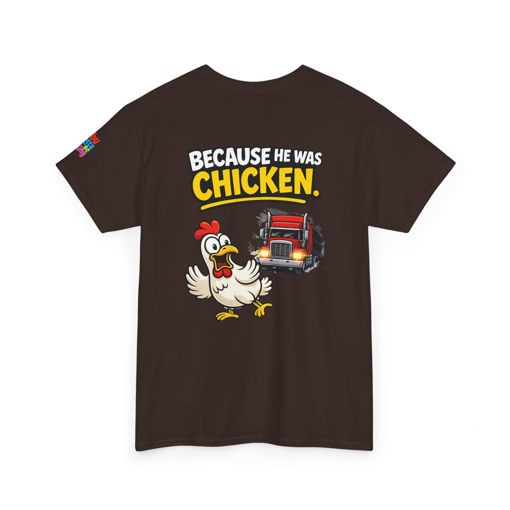 Chicken Joke T-Shirt - "Why Didn't the Chicken Cross the Road? Because He Was Chicken." Humorous Tee for Truckers & Farm Fans