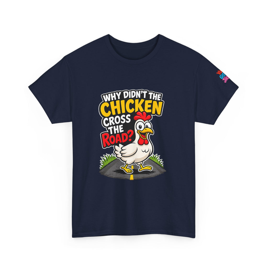 Chicken Joke T-Shirt - "Why Didn't the Chicken Cross the Road? Because He Was Chicken." Humorous Tee for Truckers & Farm Fans