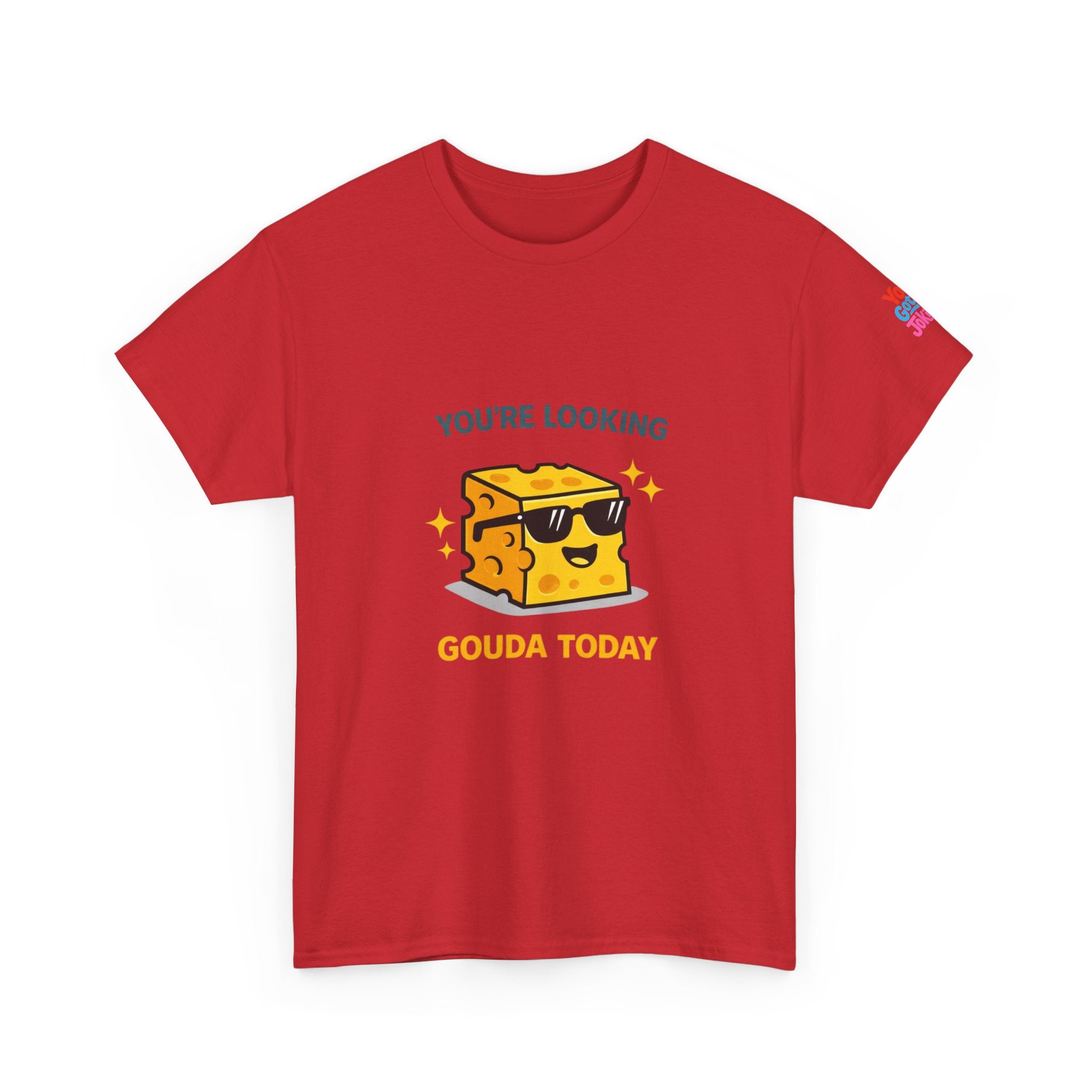 You’re Looking Gouda Today T-Shirt