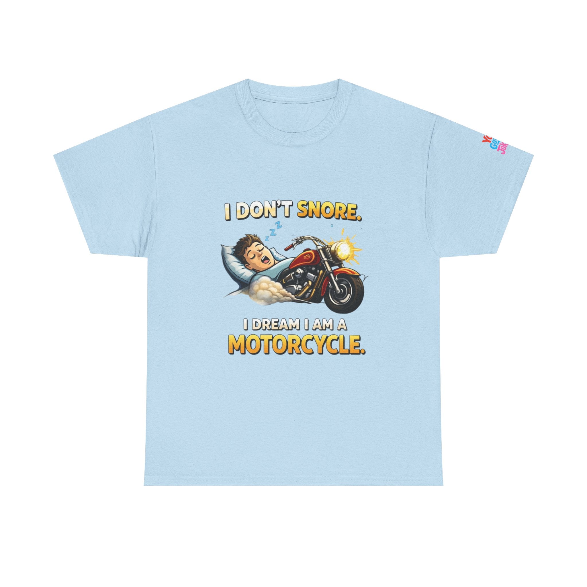 T-Shirt — "I Don't Snore, I Dream I Am A Motorcycle" Funny Biker Tee