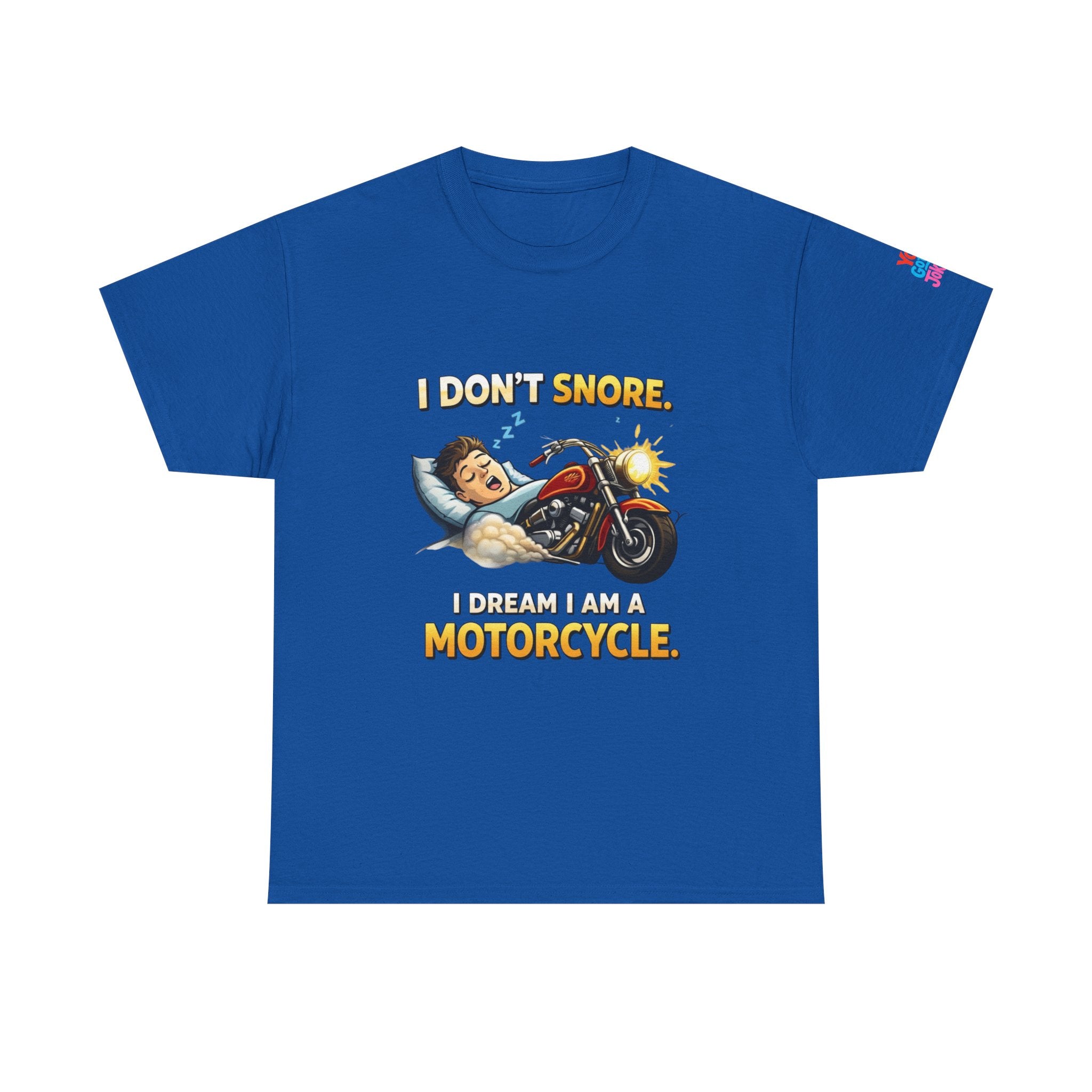 T-Shirt — "I Don't Snore, I Dream I Am A Motorcycle" Funny Biker Tee