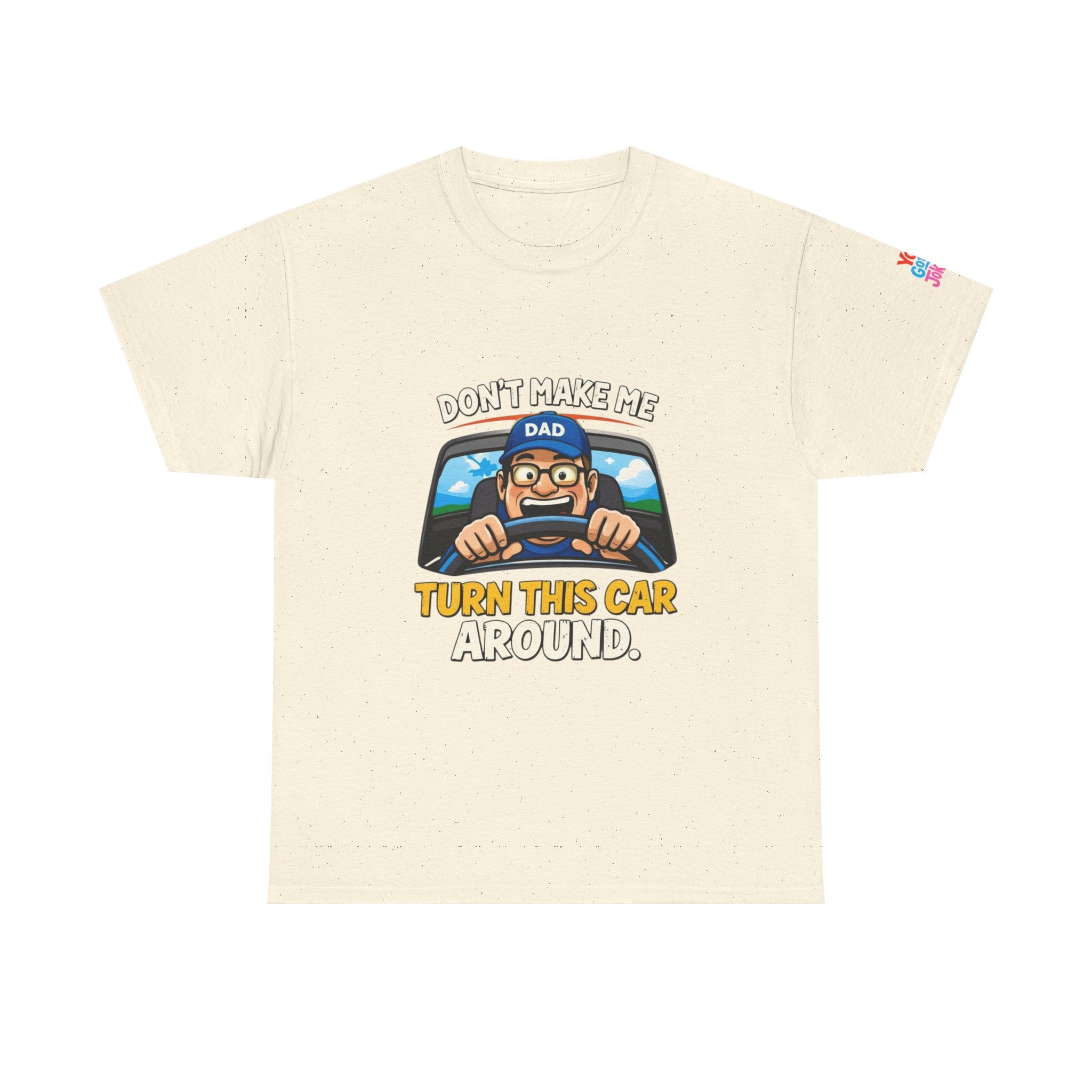 Dad T-Shirt “Don’t Make Me Turn This Car Around” Funny Father’s Day Tee