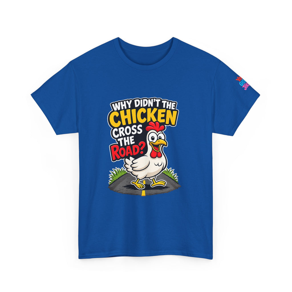 Chicken Joke T-Shirt - "Why Didn't the Chicken Cross the Road? Because He Was Chicken." Humorous Tee for Truckers & Farm Fans