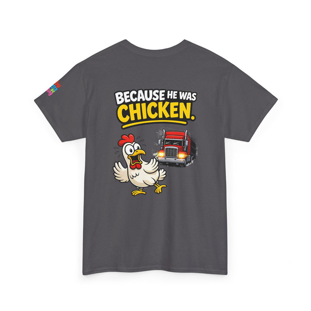 Chicken Joke T-Shirt - "Why Didn't the Chicken Cross the Road? Because He Was Chicken." Humorous Tee for Truckers & Farm Fans