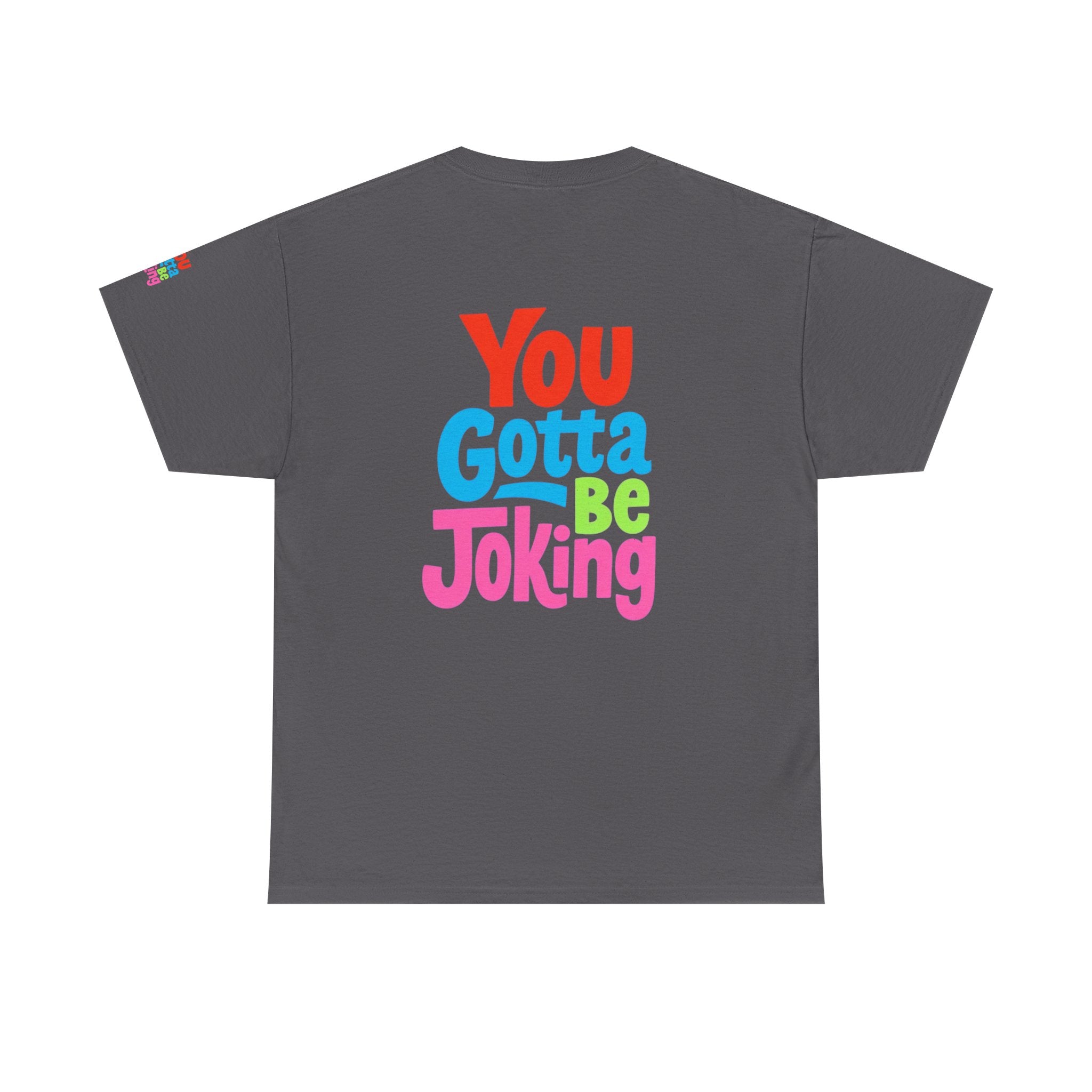 You Gotta Be Joking T-Shirt — Funny Retro Cartoon Tee