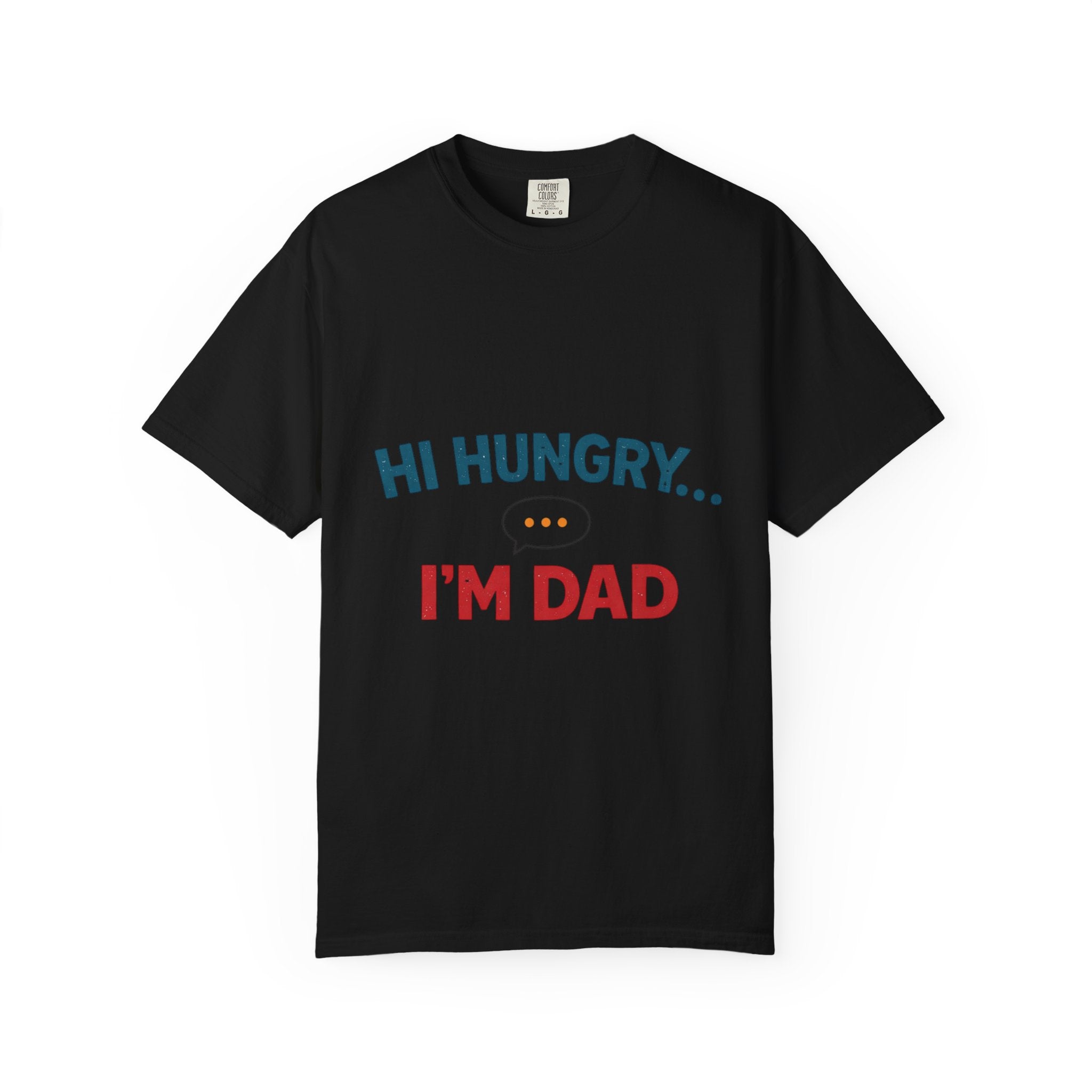 Hi Hungry... I'm Dad T-Shirt — Funny Dad Joke Tee, Father’s Day Gift