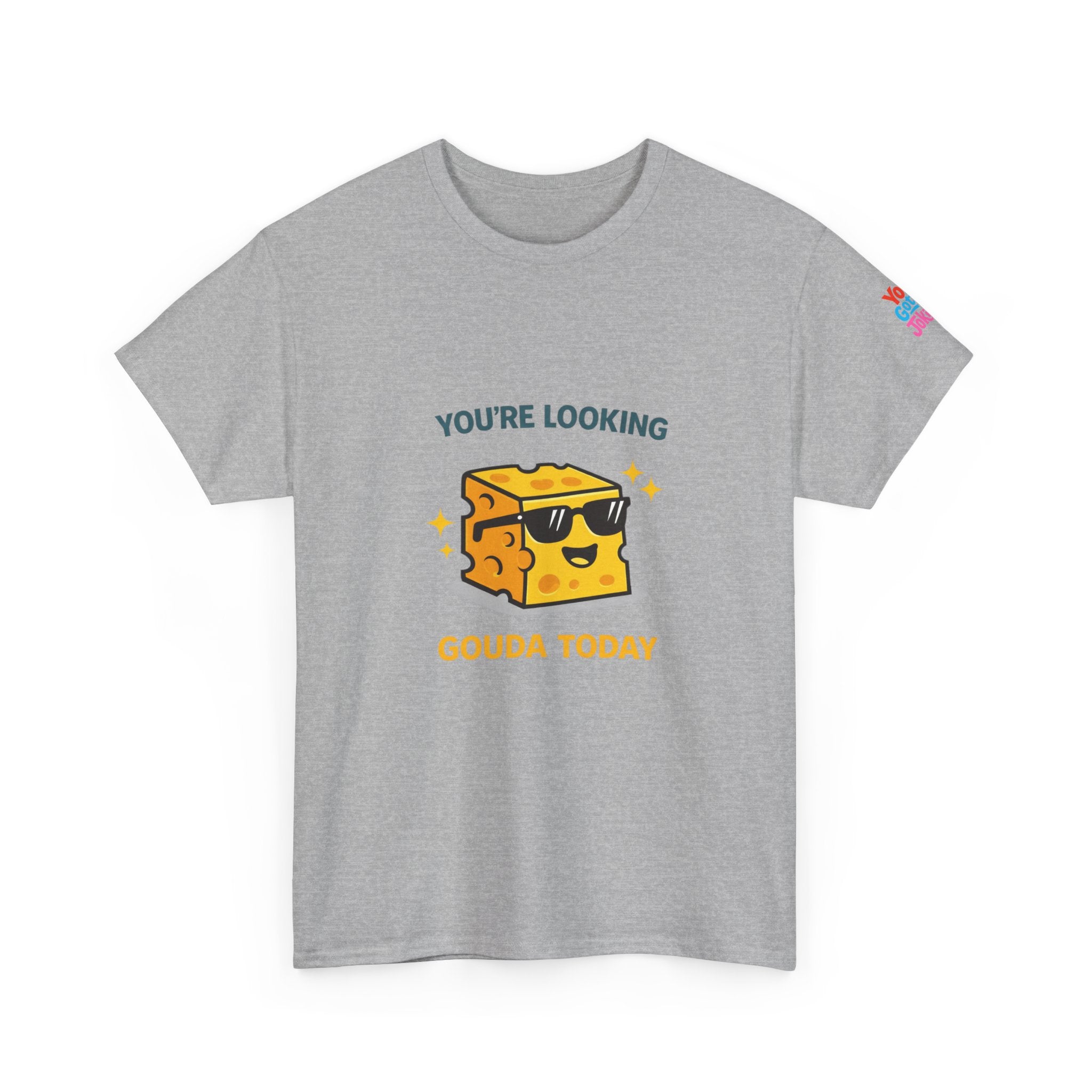 You’re Looking Gouda Today T-Shirt