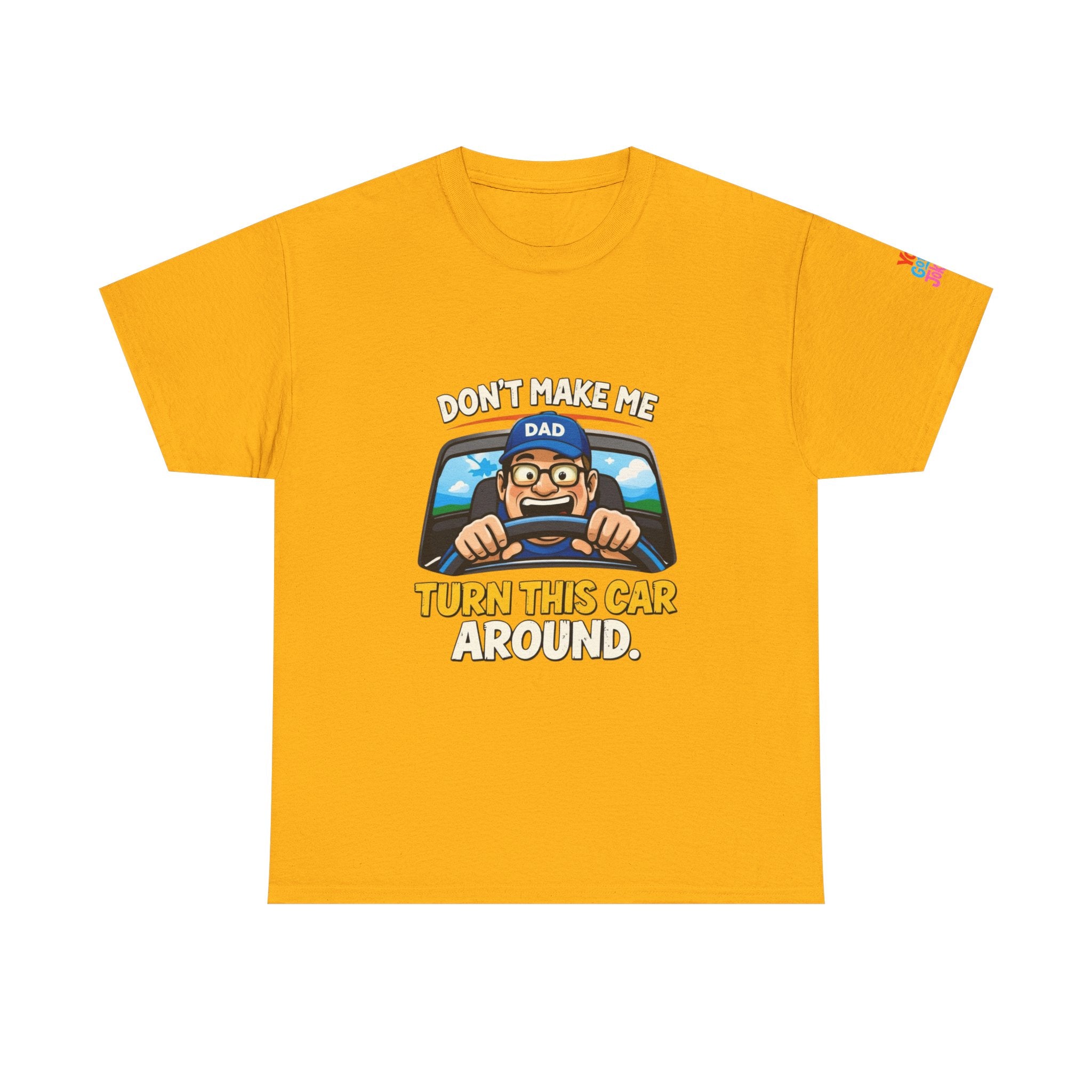 Dad T-Shirt “Don’t Make Me Turn This Car Around” Funny Father’s Day Tee