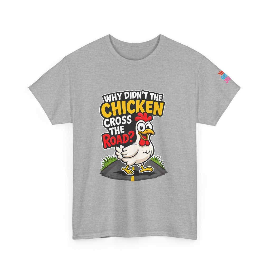 Chicken Joke T-Shirt - "Why Didn't the Chicken Cross the Road? Because He Was Chicken." Humorous Tee for Truckers & Farm Fans