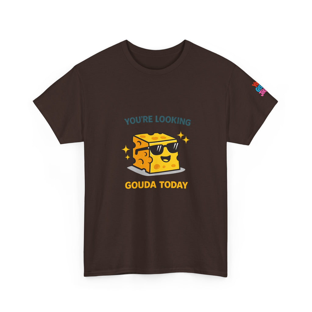 You’re Looking Gouda Today T-Shirt