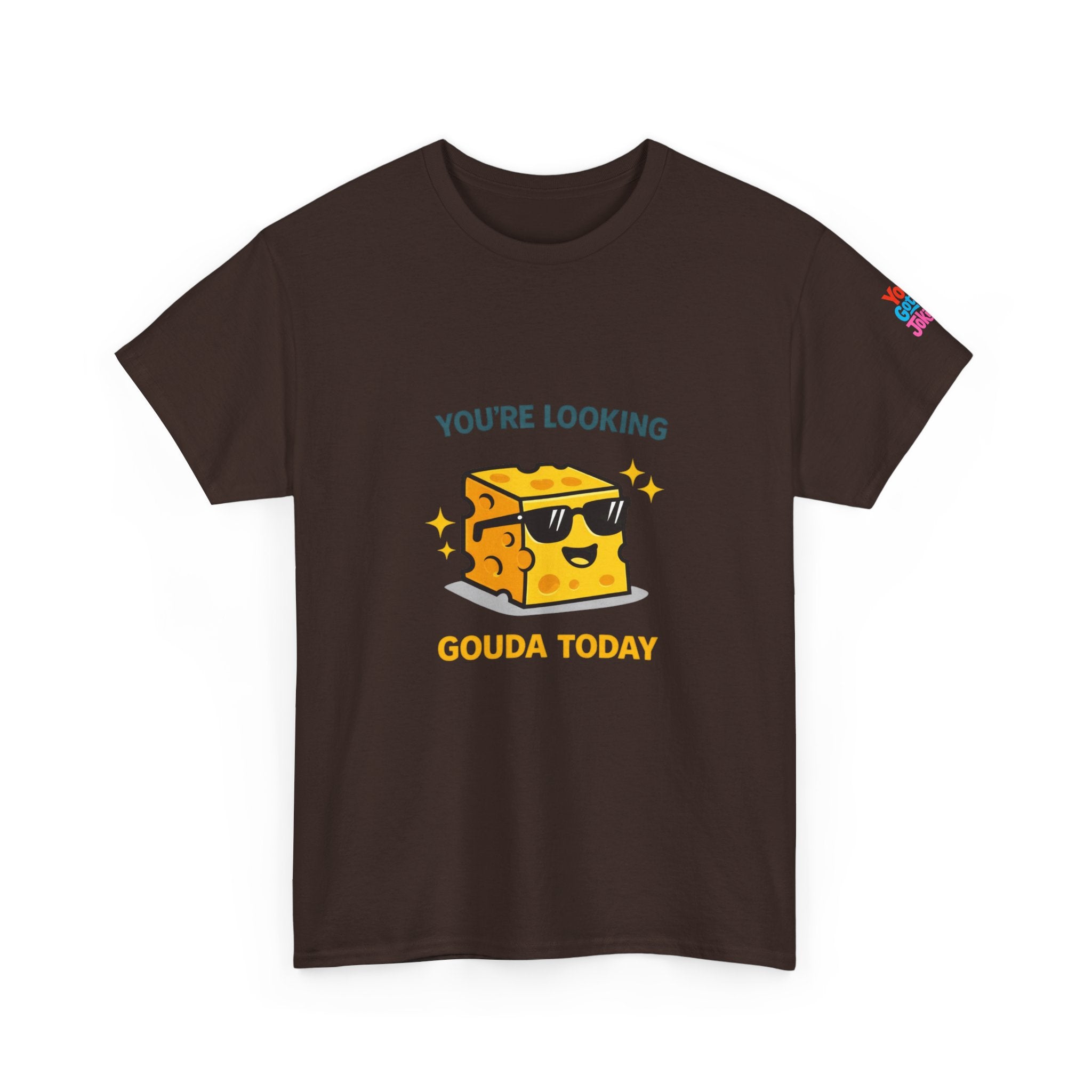 You’re Looking Gouda Today T-Shirt