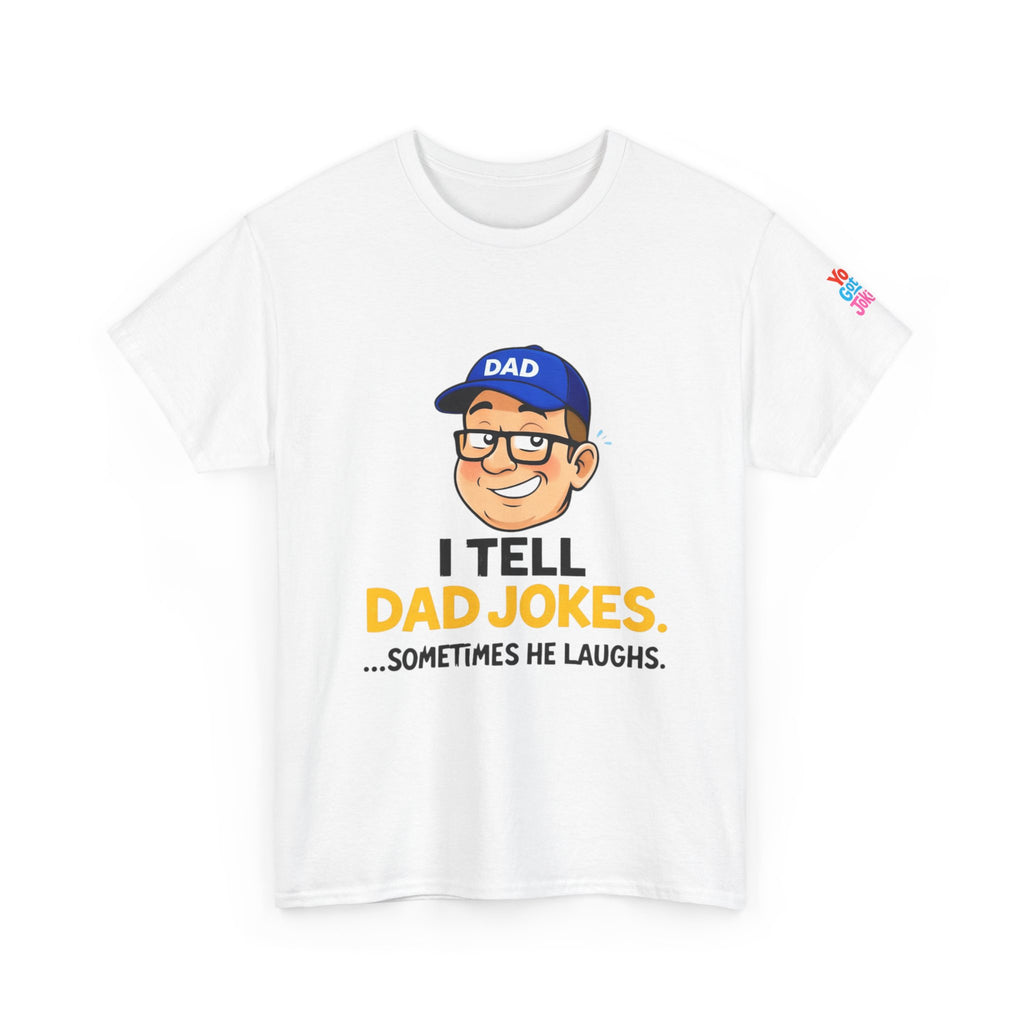 Dad Jokes T‑Shirt – "I Tell Dad Jokes...Sometimes He Laughs" Funny Father's Day Tee