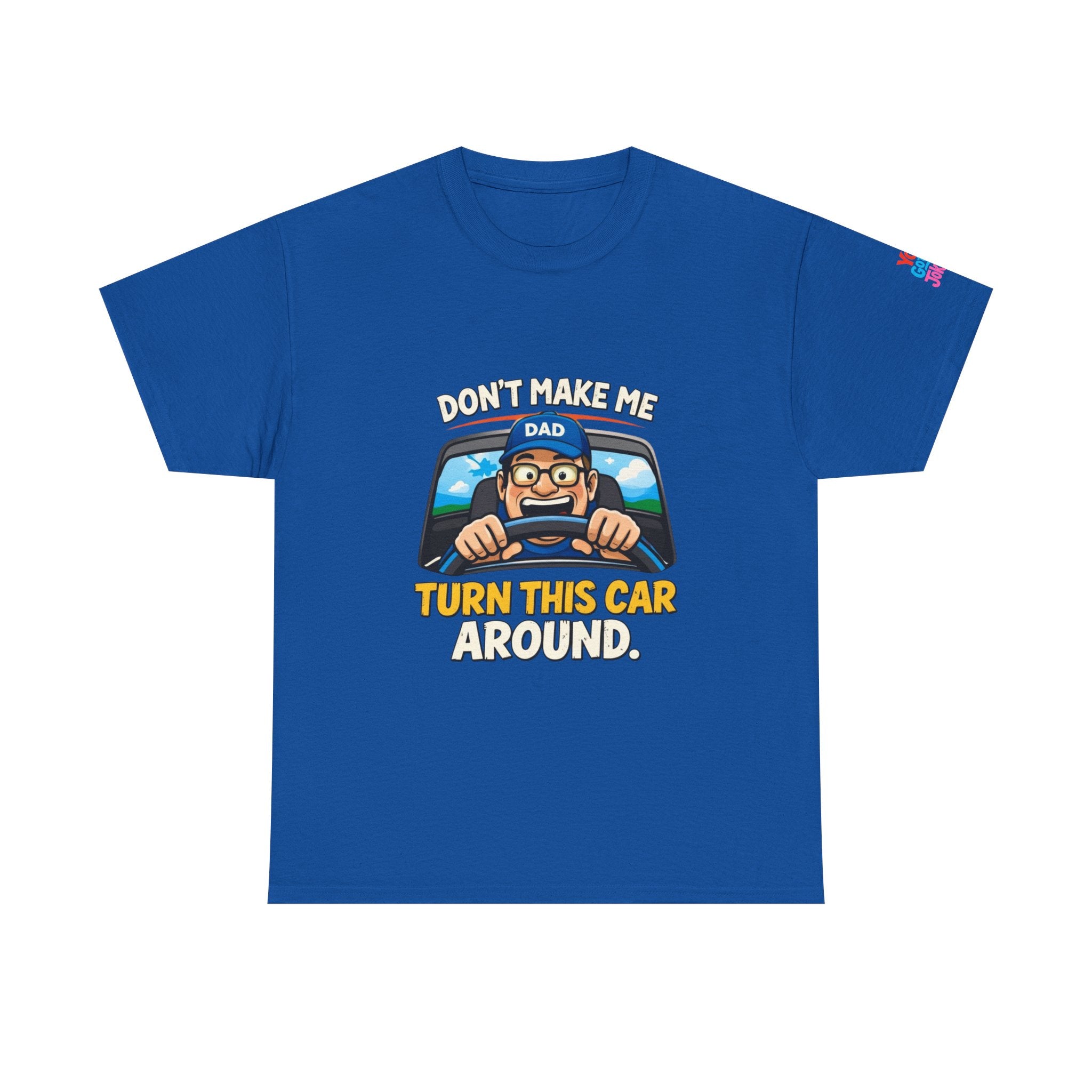 Dad T-Shirt “Don’t Make Me Turn This Car Around” Funny Father’s Day Tee