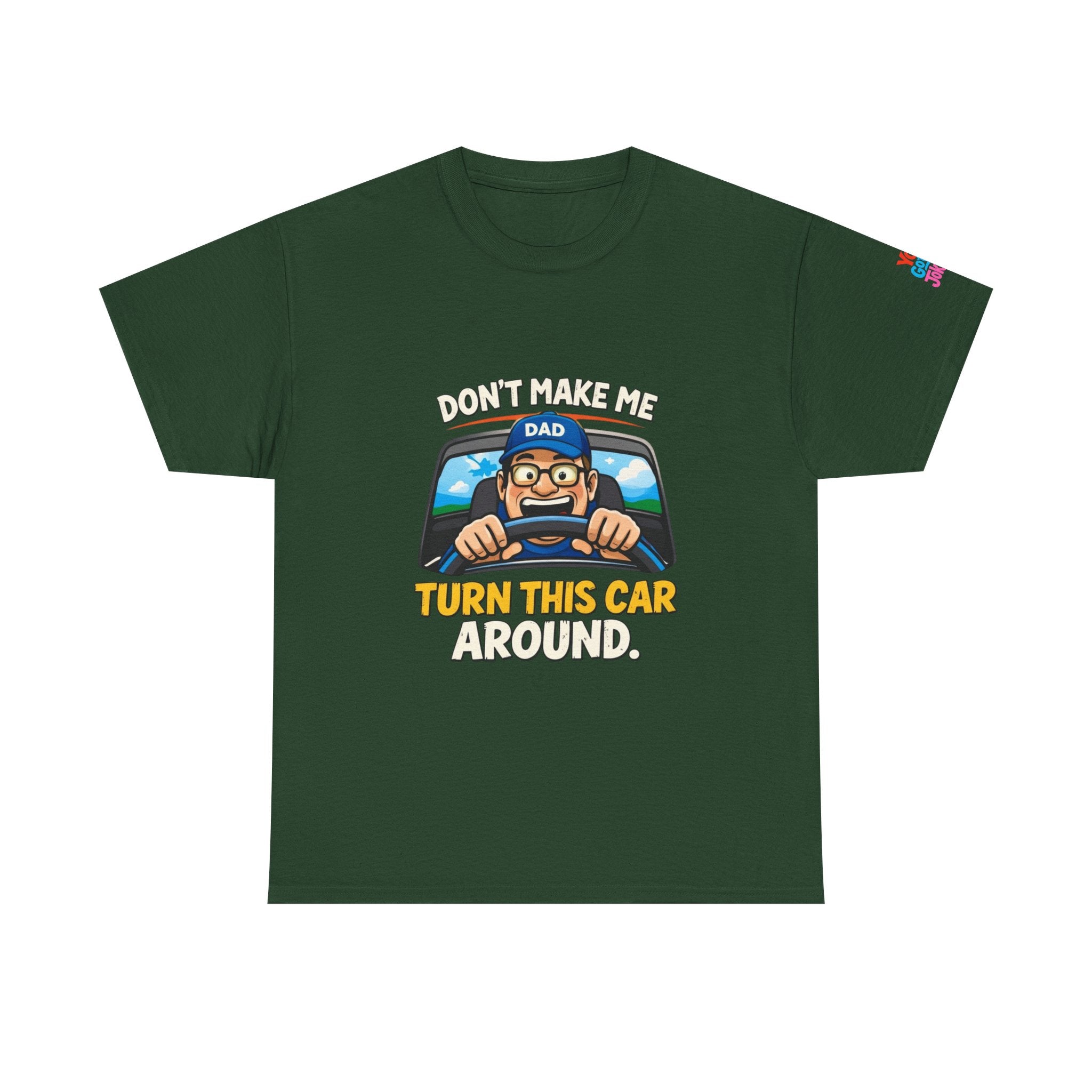 Dad T-Shirt “Don’t Make Me Turn This Car Around” Funny Father’s Day Tee
