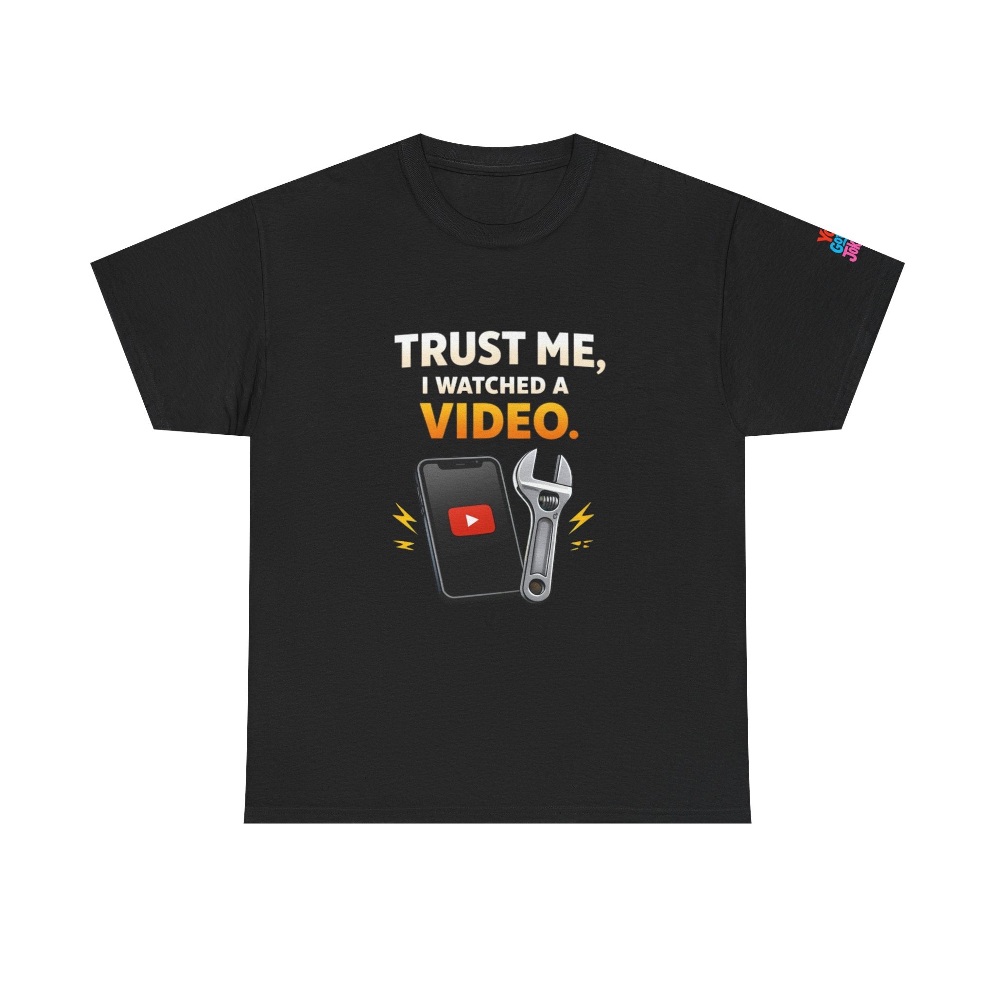 Trust Me I Watched a Video T-Shirt — Funny DIY Mechanic Tee