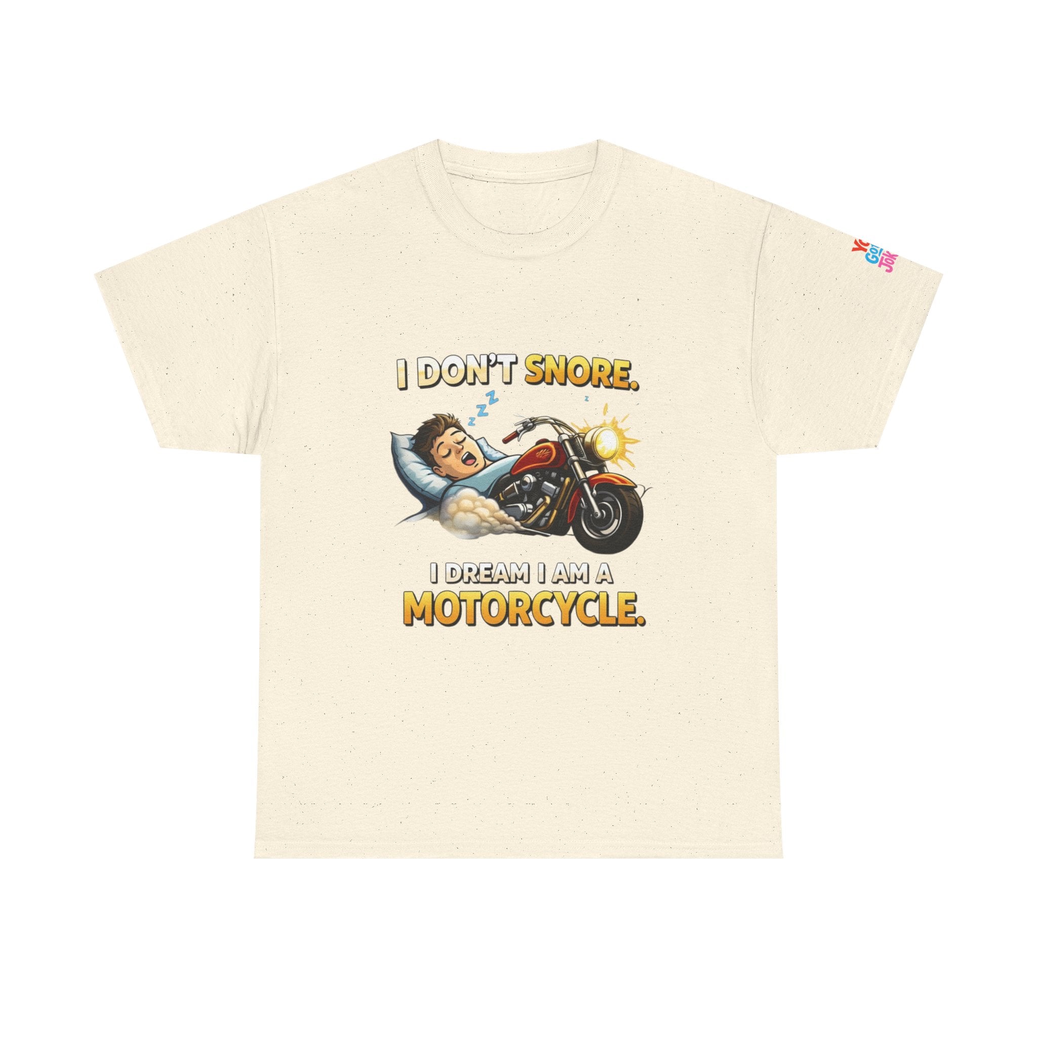 T-Shirt — "I Don't Snore, I Dream I Am A Motorcycle" Funny Biker Tee