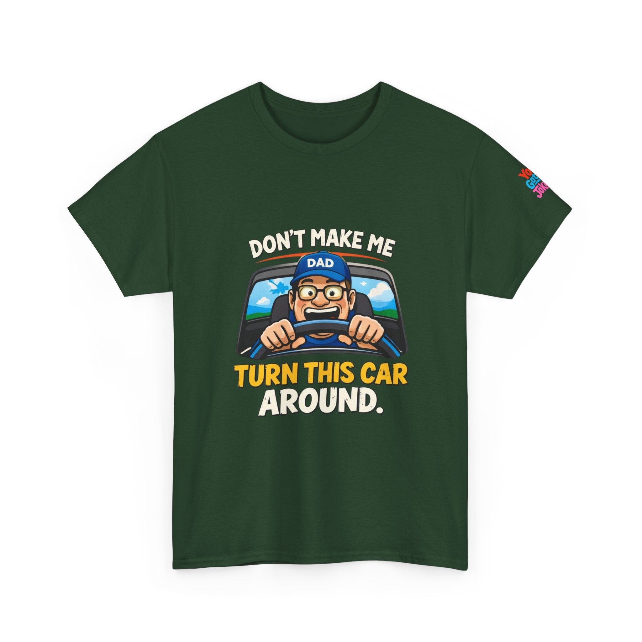 Dad T-Shirt “Don’t Make Me Turn This Car Around” Funny Father’s Day Tee
