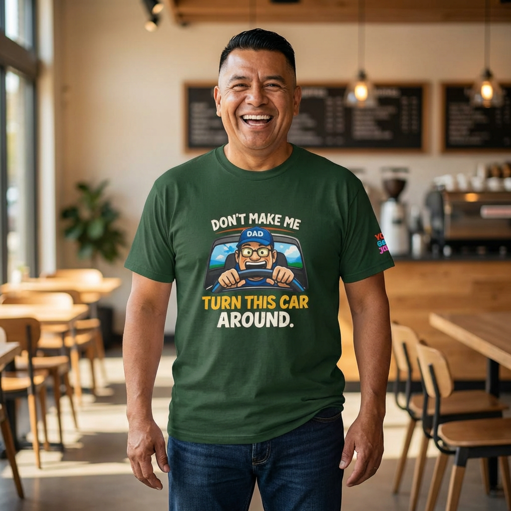 Dad T-Shirt “Don’t Make Me Turn This Car Around” Funny Father’s Day Tee