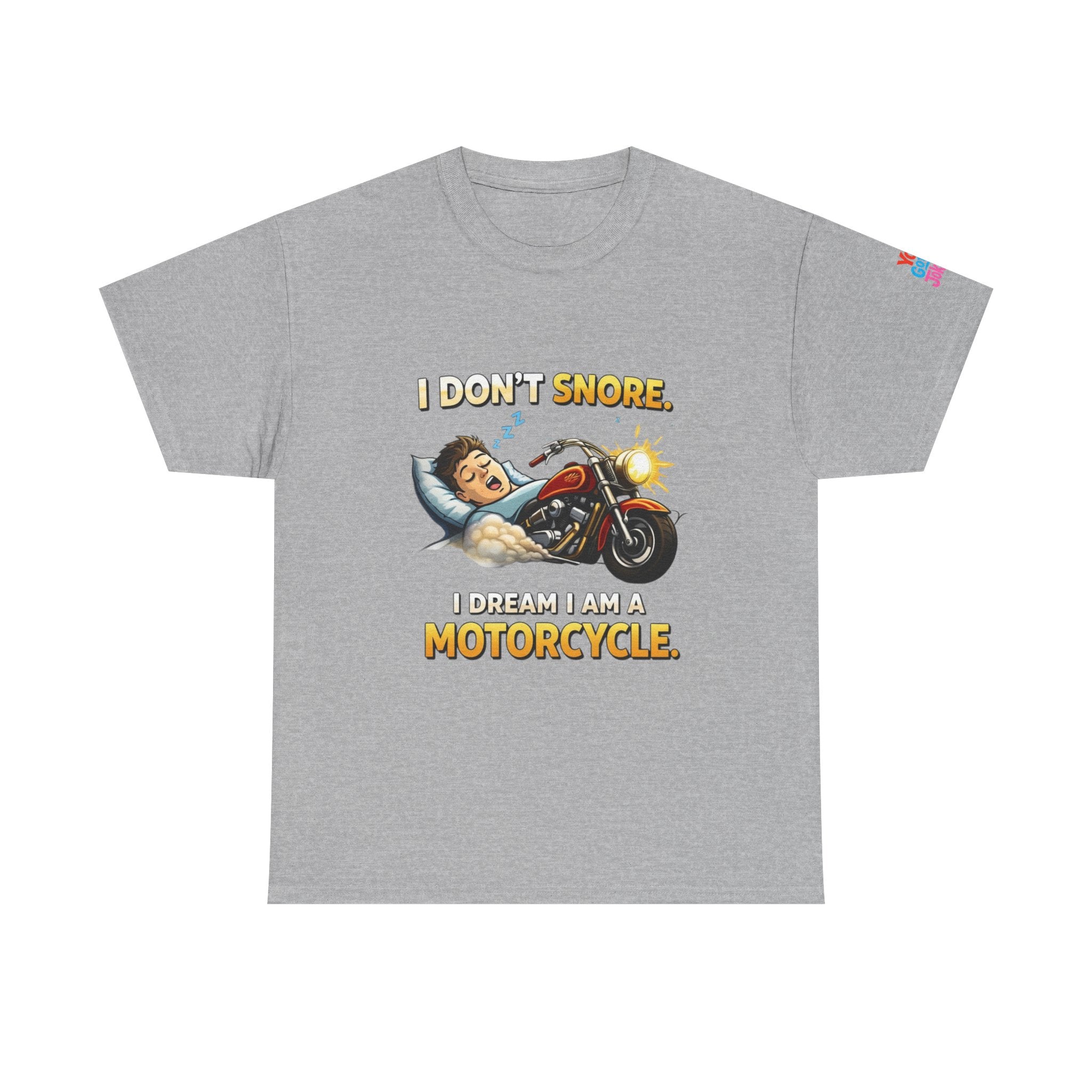 T-Shirt — "I Don't Snore, I Dream I Am A Motorcycle" Funny Biker Tee