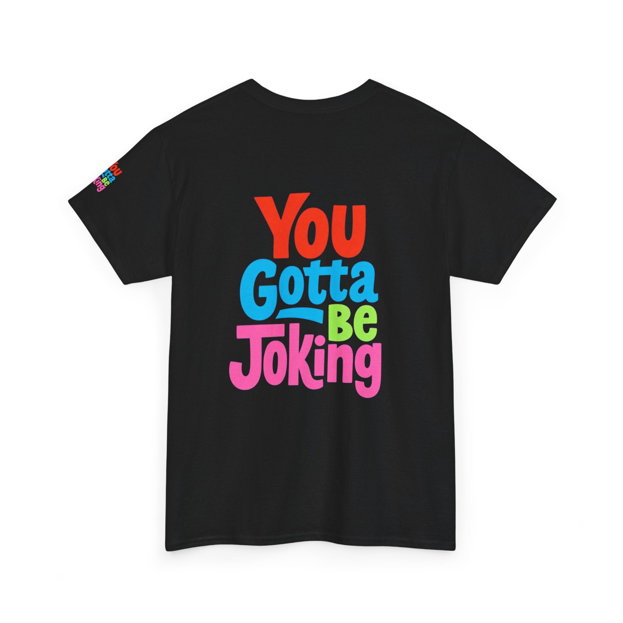 You Gotta Be Joking T-Shirt — Funny Retro Cartoon Tee