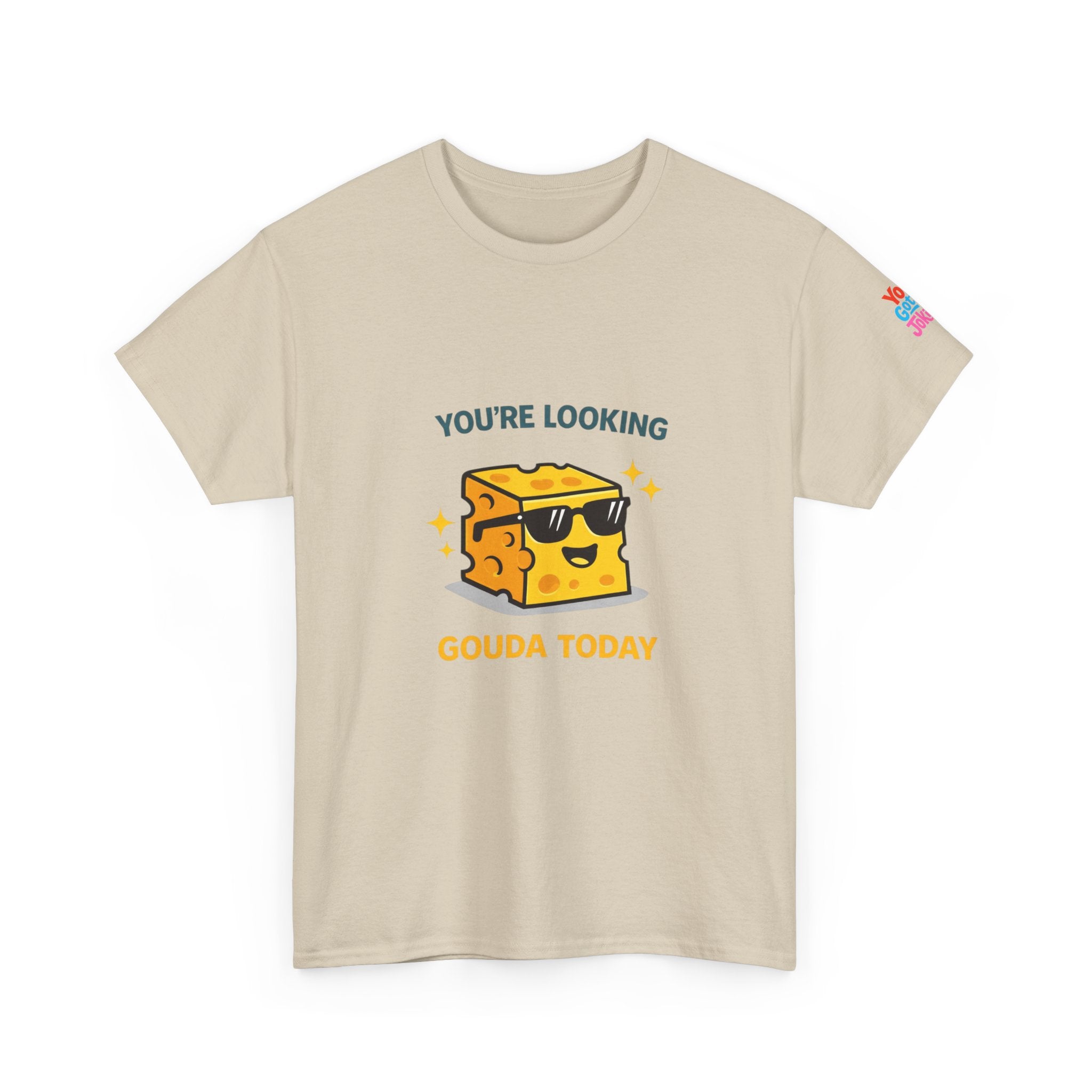 You’re Looking Gouda Today T-Shirt