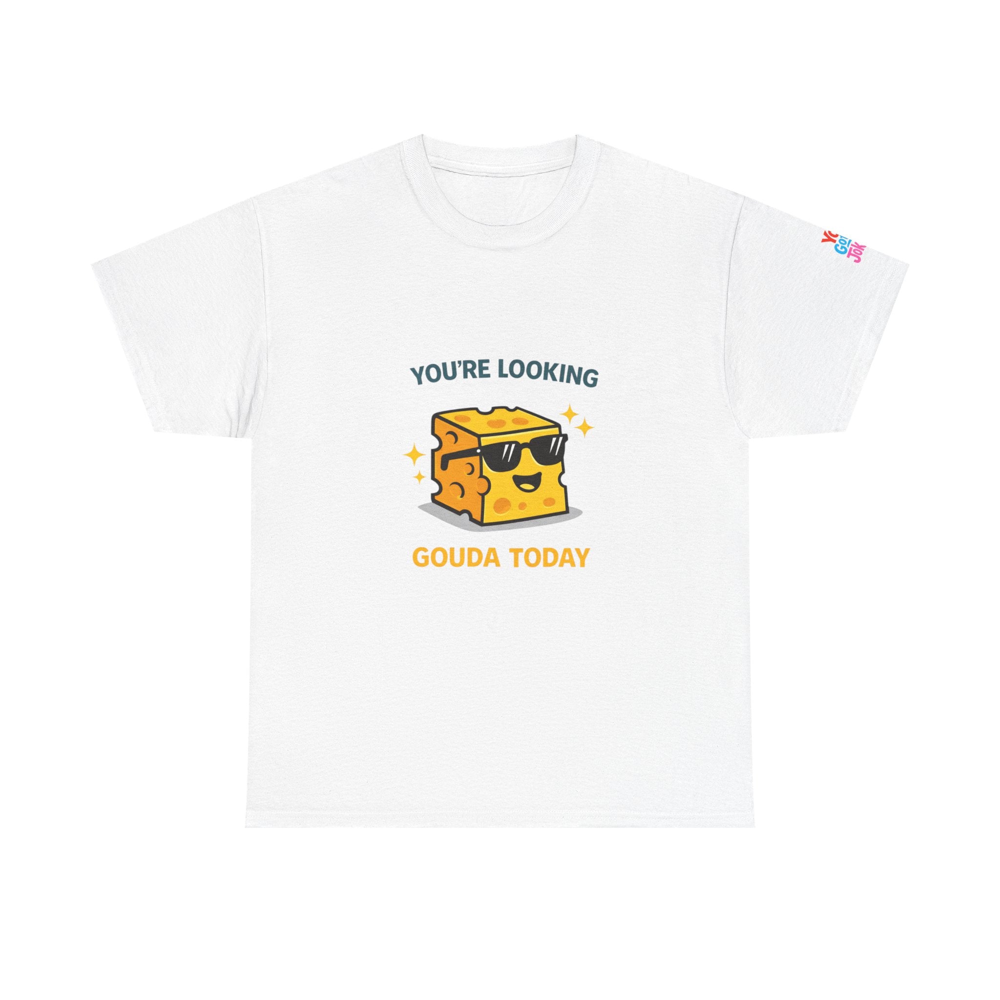 You’re Looking Gouda Today T-Shirt