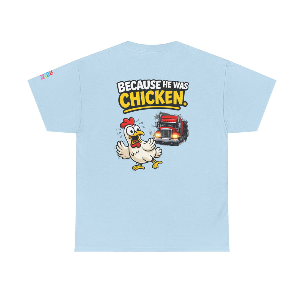 Chicken Joke T-Shirt - "Why Didn't the Chicken Cross the Road? Because He Was Chicken." Humorous Tee for Truckers & Farm Fans