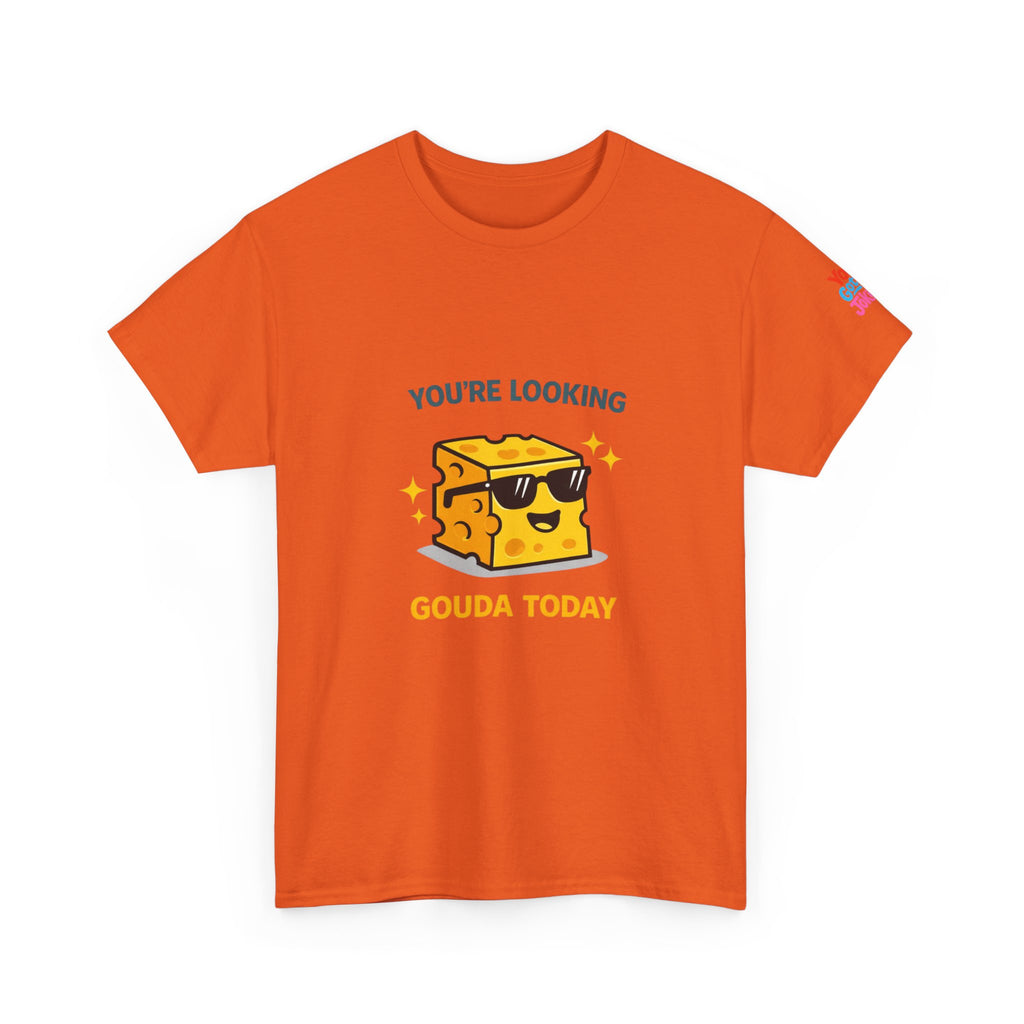 You’re Looking Gouda Today T-Shirt