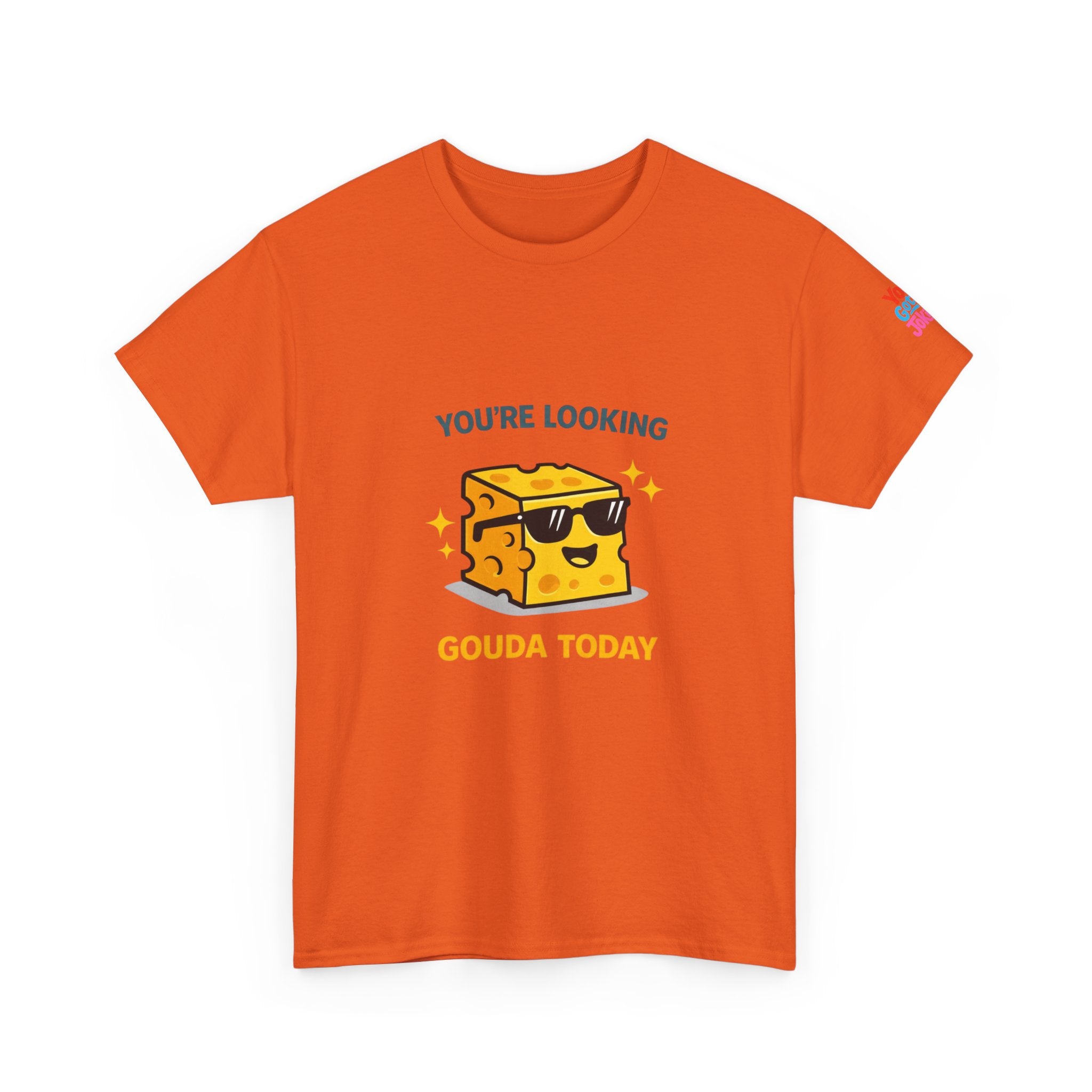 You’re Looking Gouda Today T-Shirt