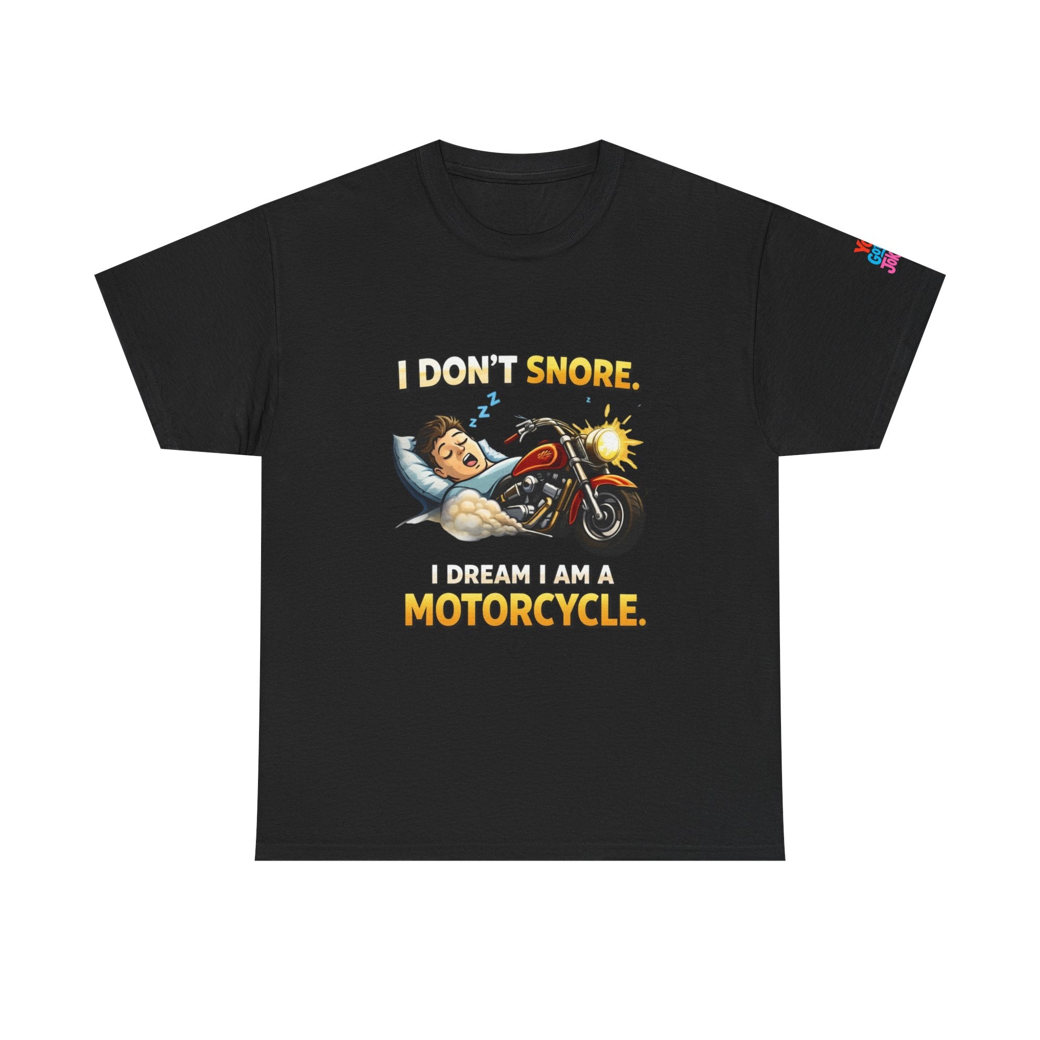 T-Shirt — "I Don't Snore, I Dream I Am A Motorcycle" Funny Biker Tee