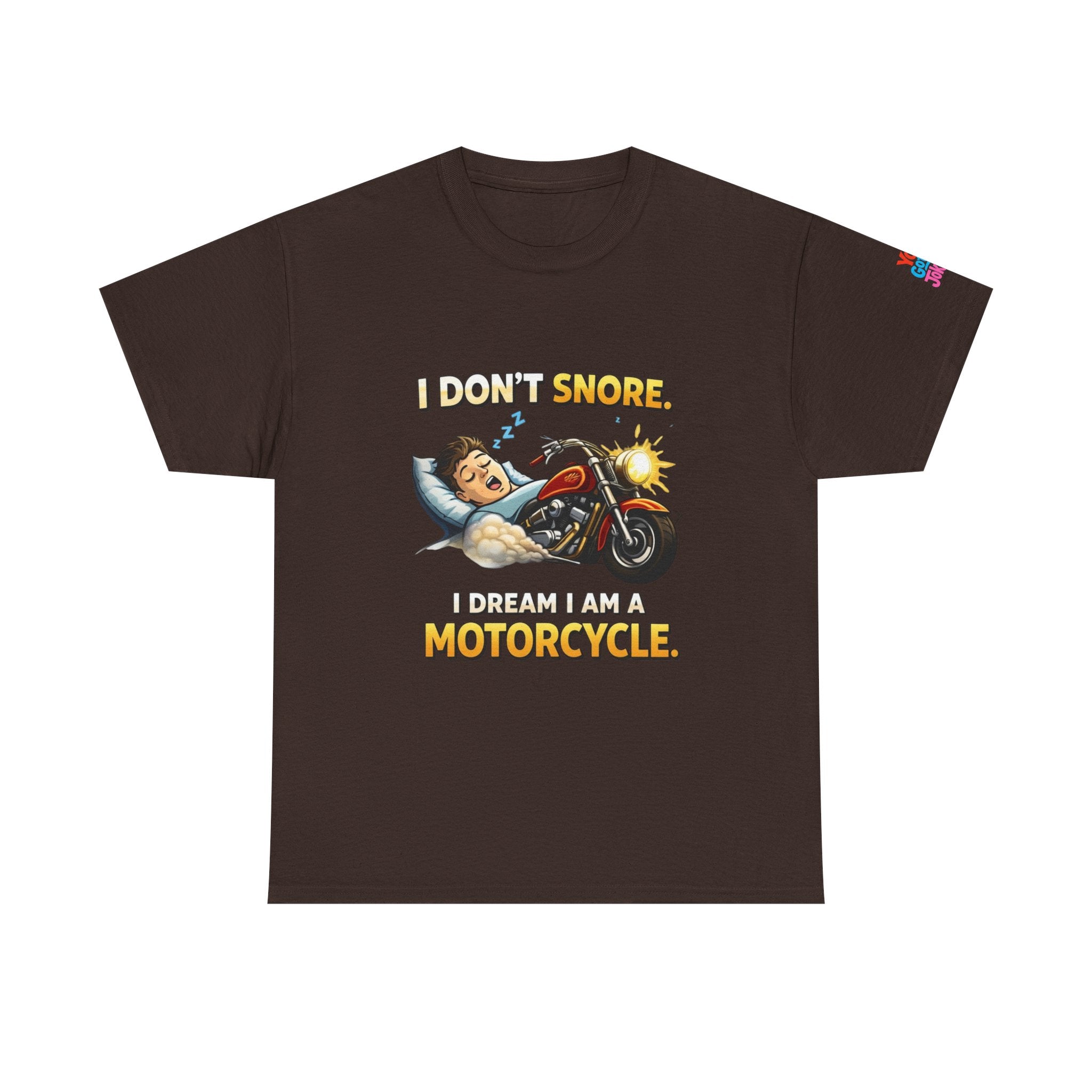 T-Shirt — "I Don't Snore, I Dream I Am A Motorcycle" Funny Biker Tee
