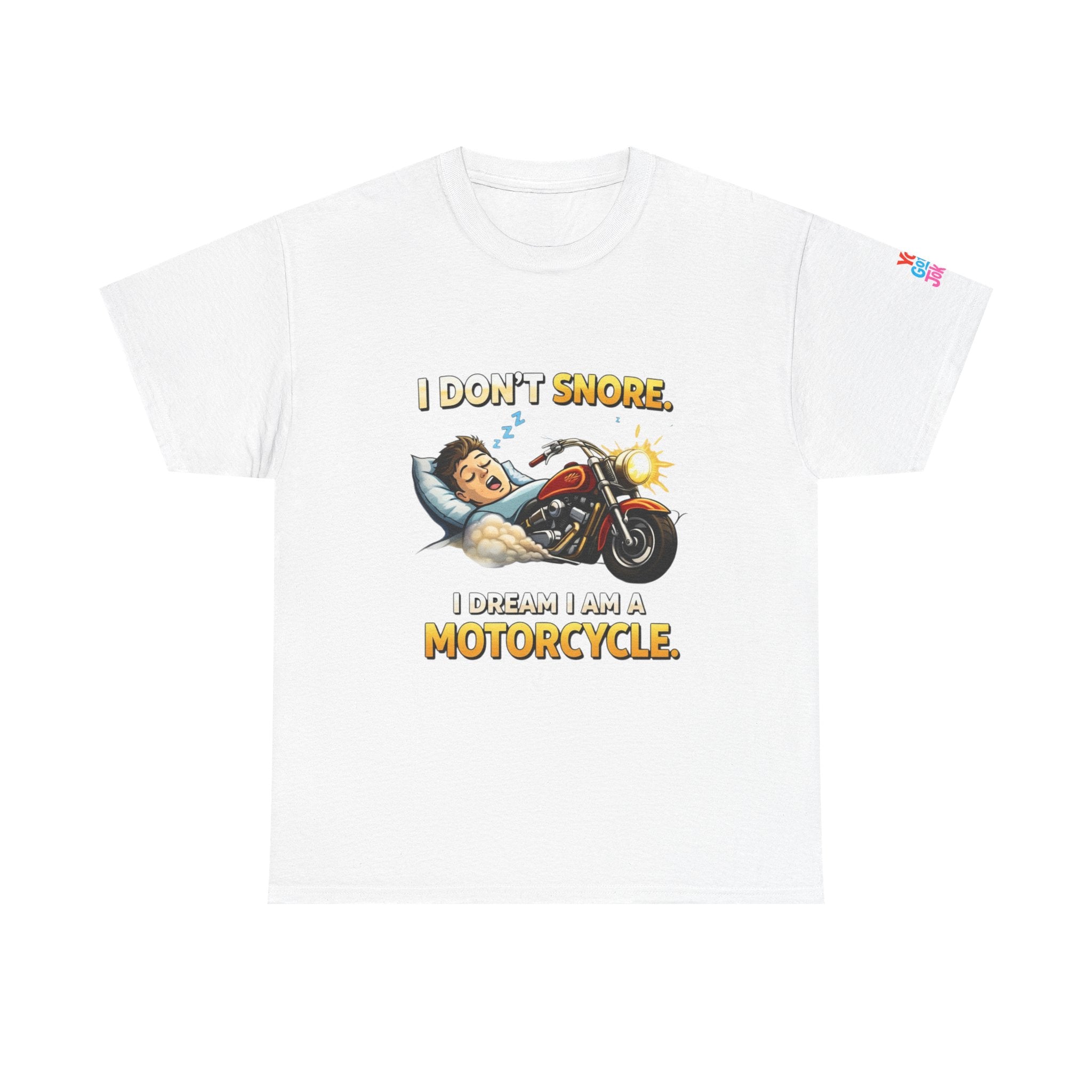 T-Shirt — "I Don't Snore, I Dream I Am A Motorcycle" Funny Biker Tee