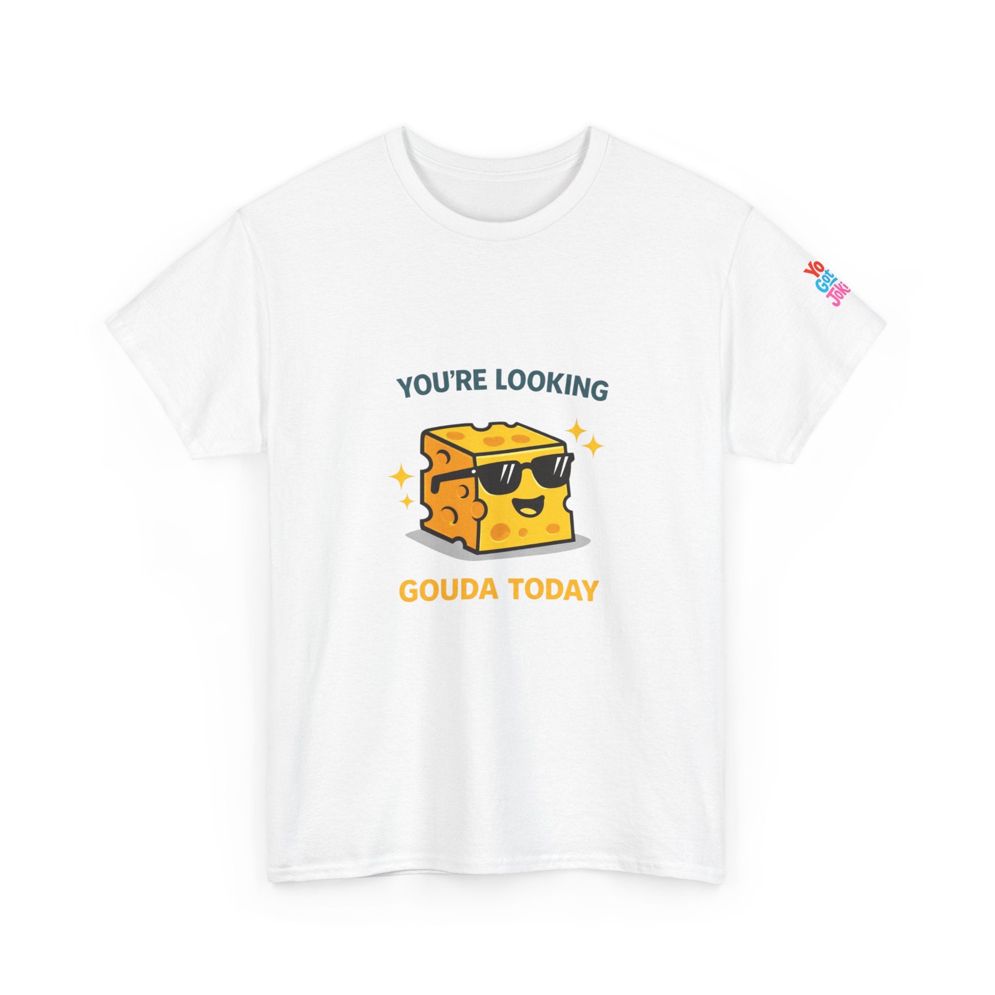 You’re Looking Gouda Today T-Shirt
