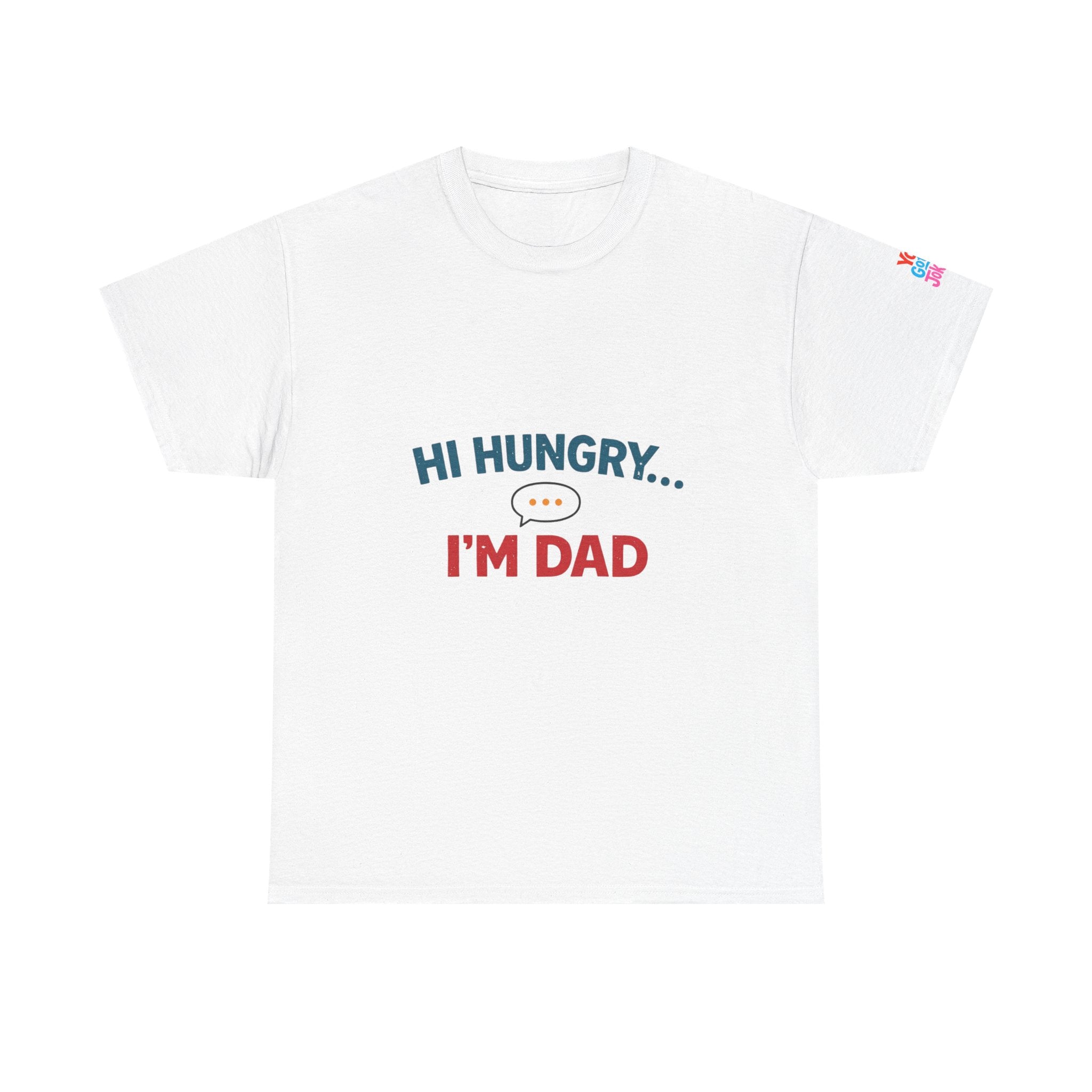 Hi Hungry... I'm Dad T‑Shirt — Funny Father's Day Dad Joke Tee