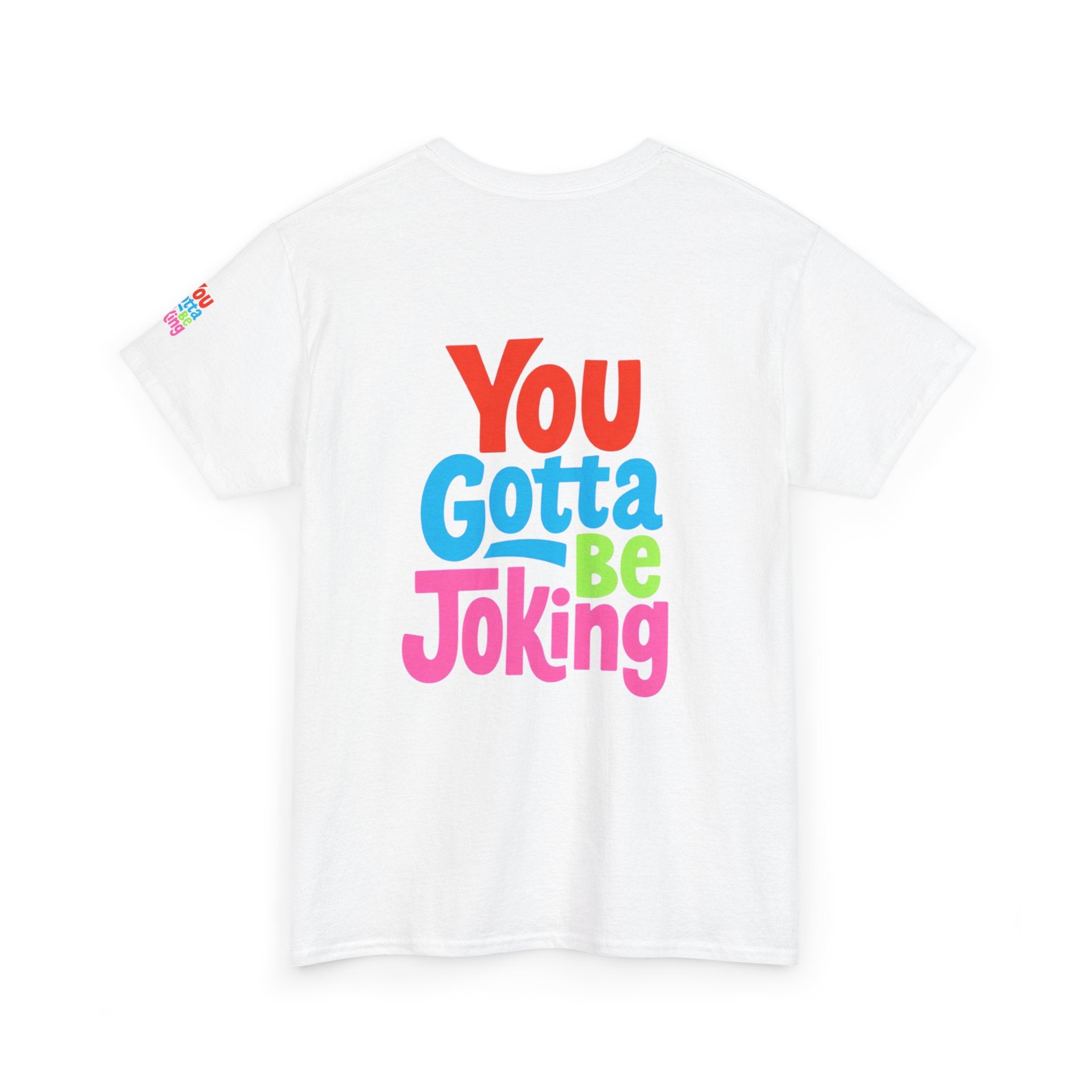 You Gotta Be Joking T-Shirt — Funny Retro Cartoon Tee
