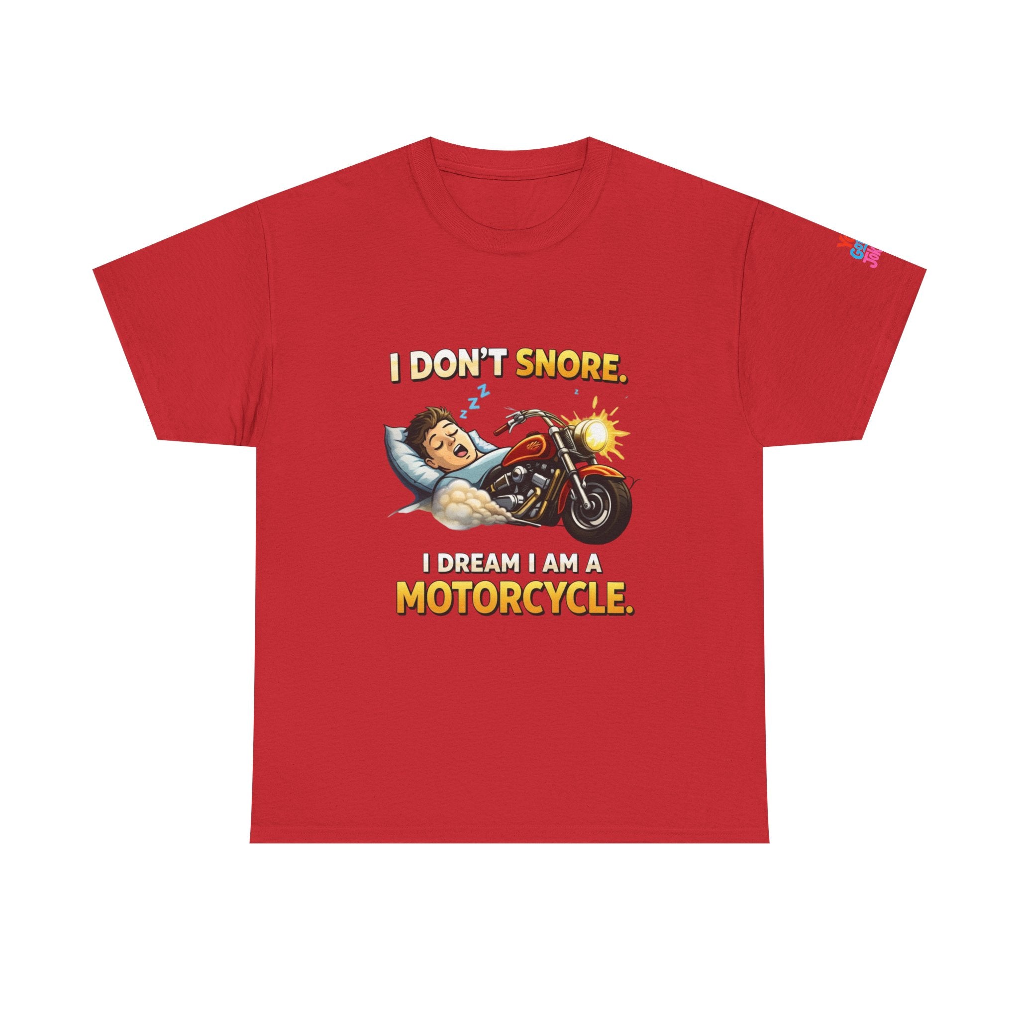 T-Shirt — "I Don't Snore, I Dream I Am A Motorcycle" Funny Biker Tee