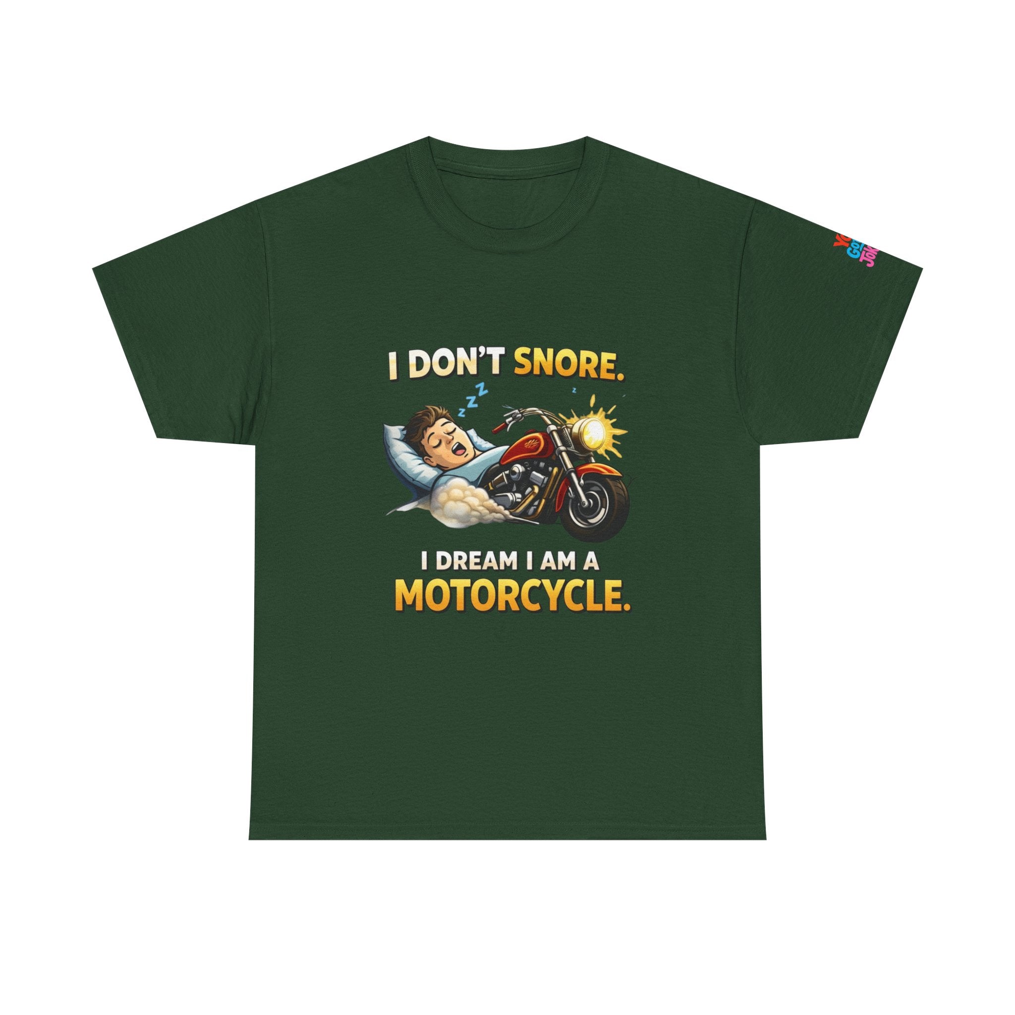T-Shirt — "I Don't Snore, I Dream I Am A Motorcycle" Funny Biker Tee