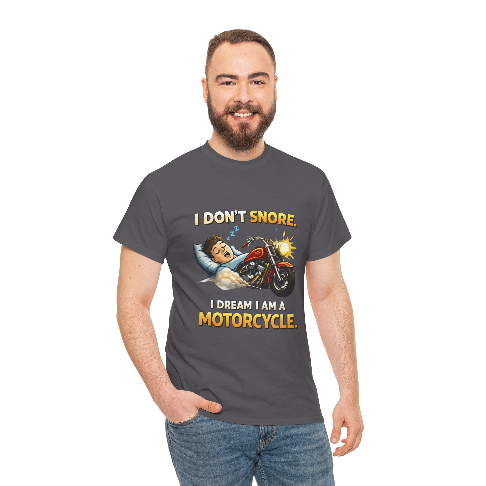 T-Shirt — "I Don't Snore, I Dream I Am A Motorcycle" Funny Biker Tee