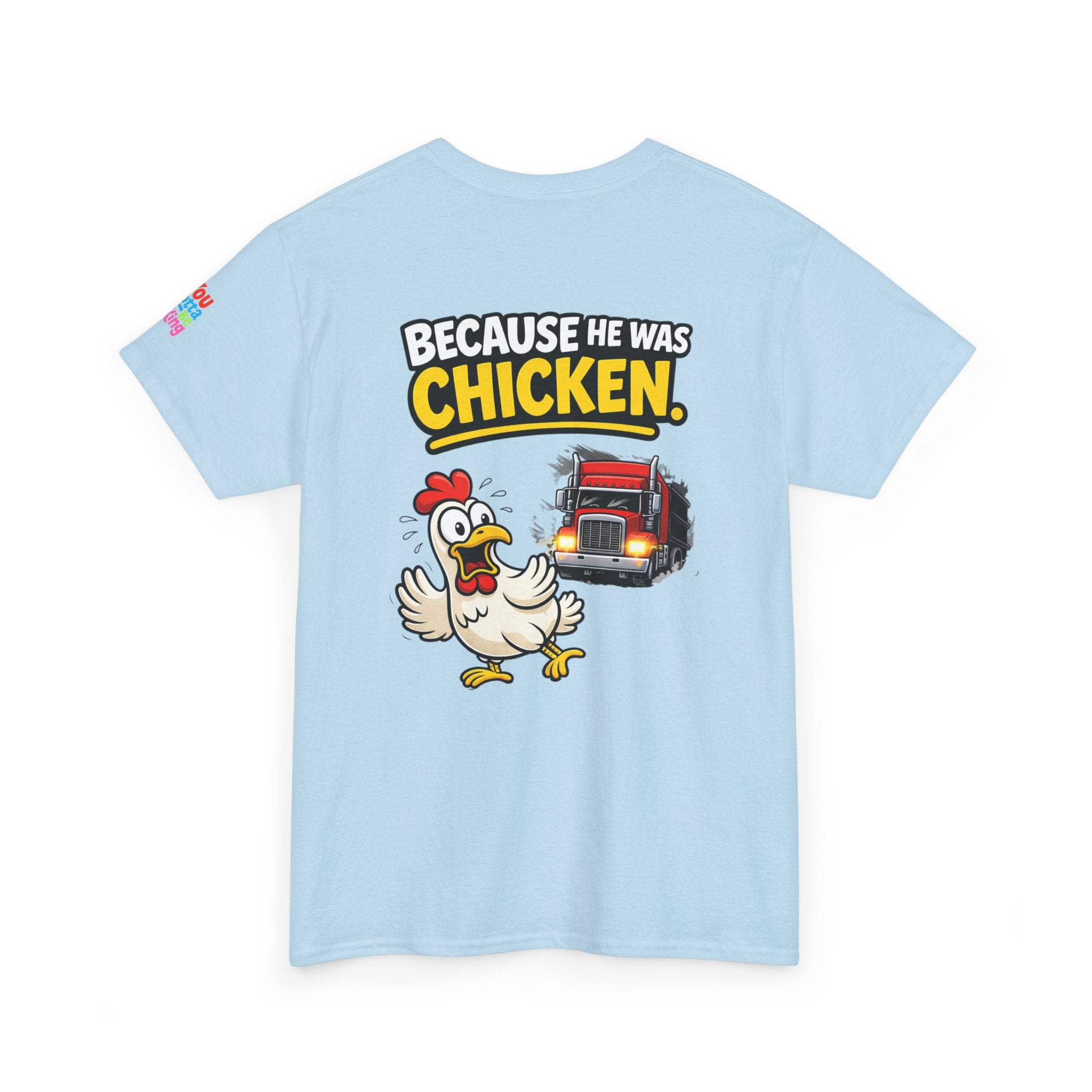 Chicken Joke T-Shirt - "Why Didn't the Chicken Cross the Road? Because He Was Chicken." Humorous Tee for Truckers & Farm Fans