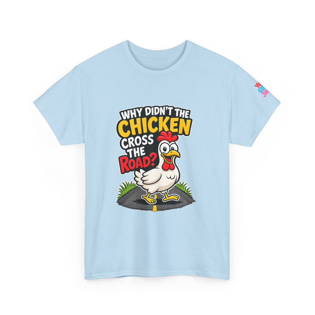 Chicken Joke T-Shirt - "Why Didn't the Chicken Cross the Road? Because He Was Chicken." Humorous Tee for Truckers & Farm Fans