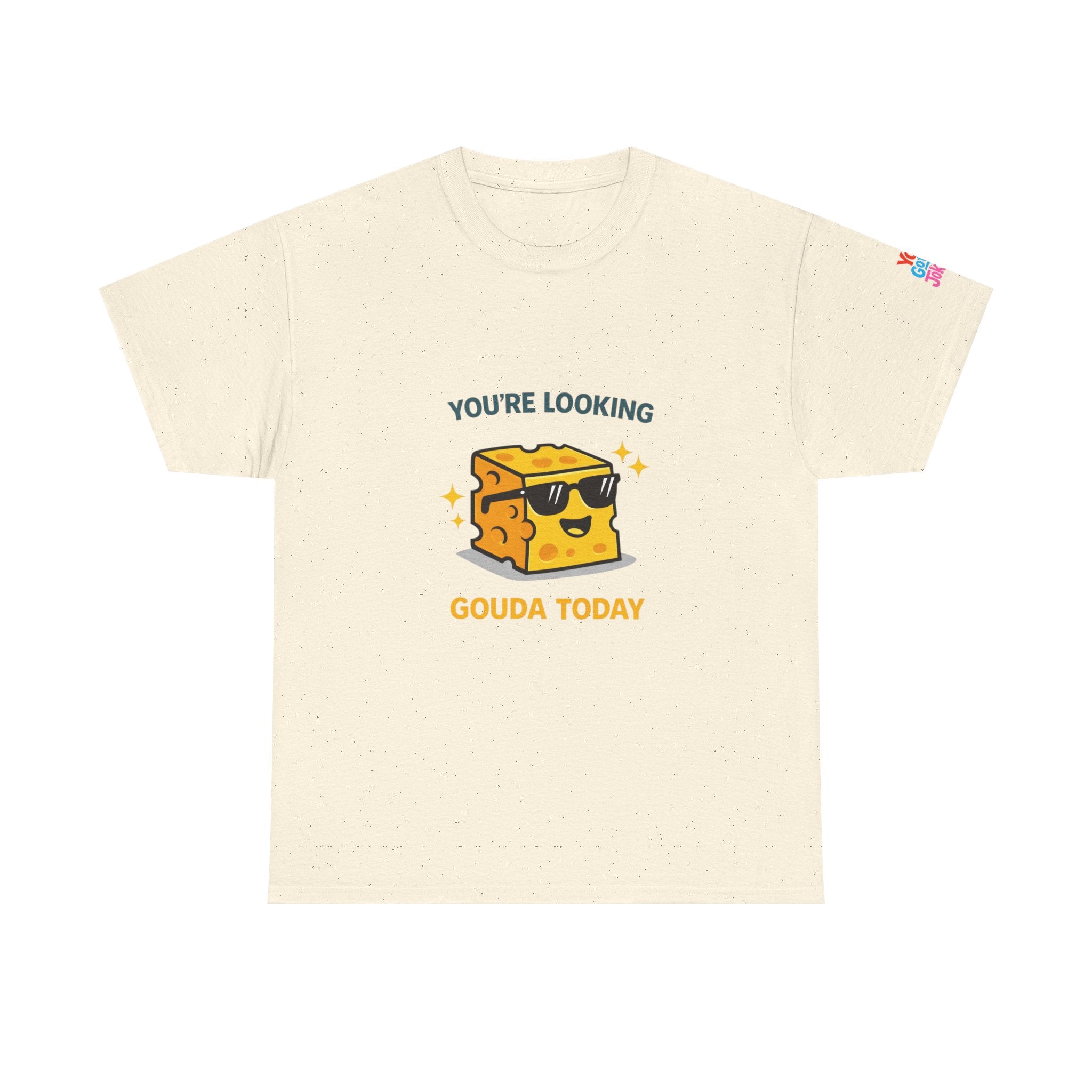 You’re Looking Gouda Today T-Shirt